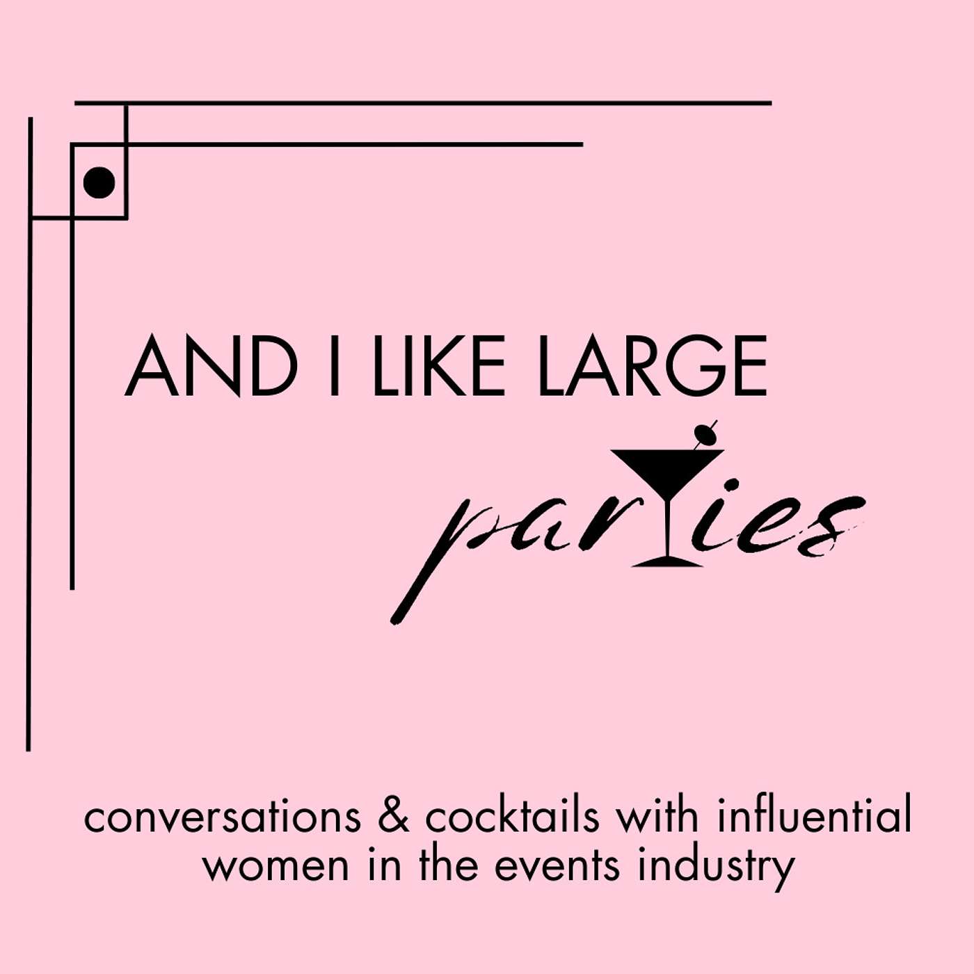 And I Like Large Parties: Conversations and Cocktails with Influential Women in the Events Industry