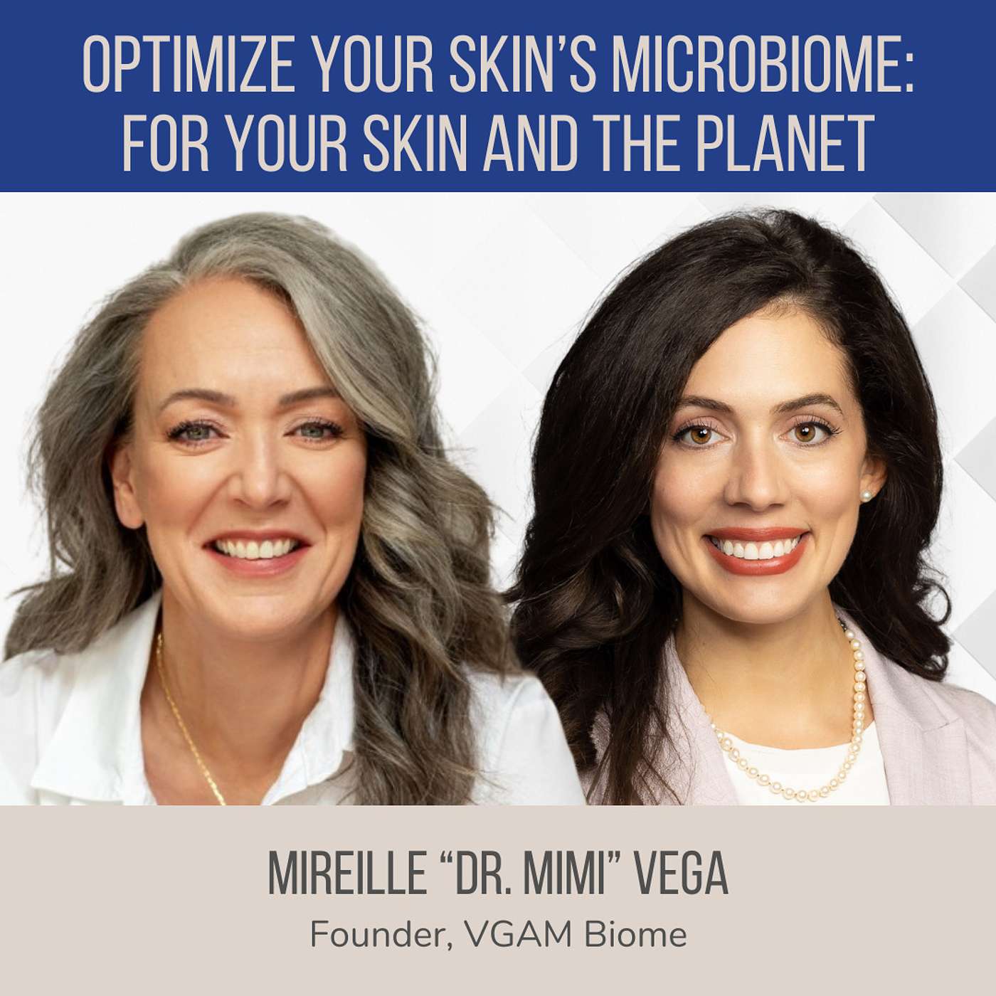 Optimize Your Skin Microbiome: For Your Skin and the Planet ft. Mireille "Dr. Mimi" Vega (VGAM Biome) episode artwork