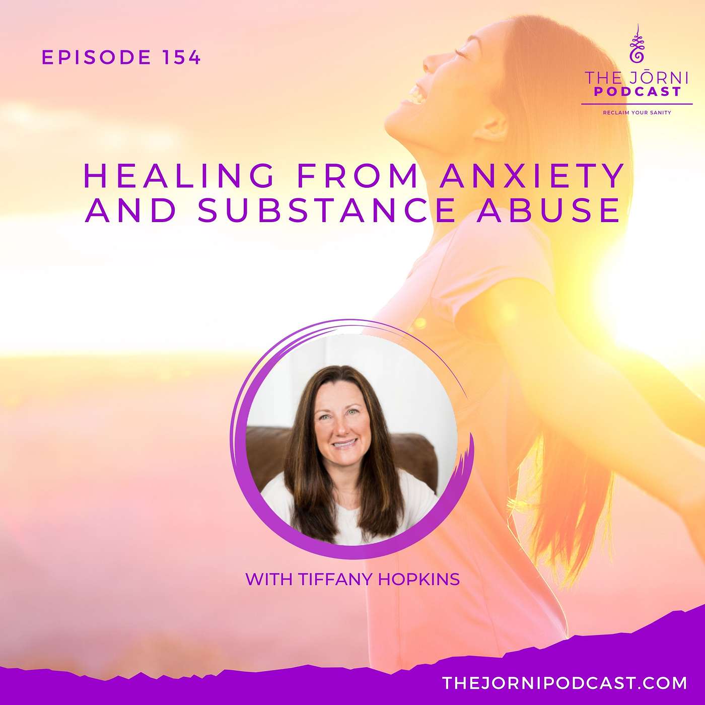 Episode 154 - Healing from Anxiety and Substance Abuse with Tiffany Hopkins