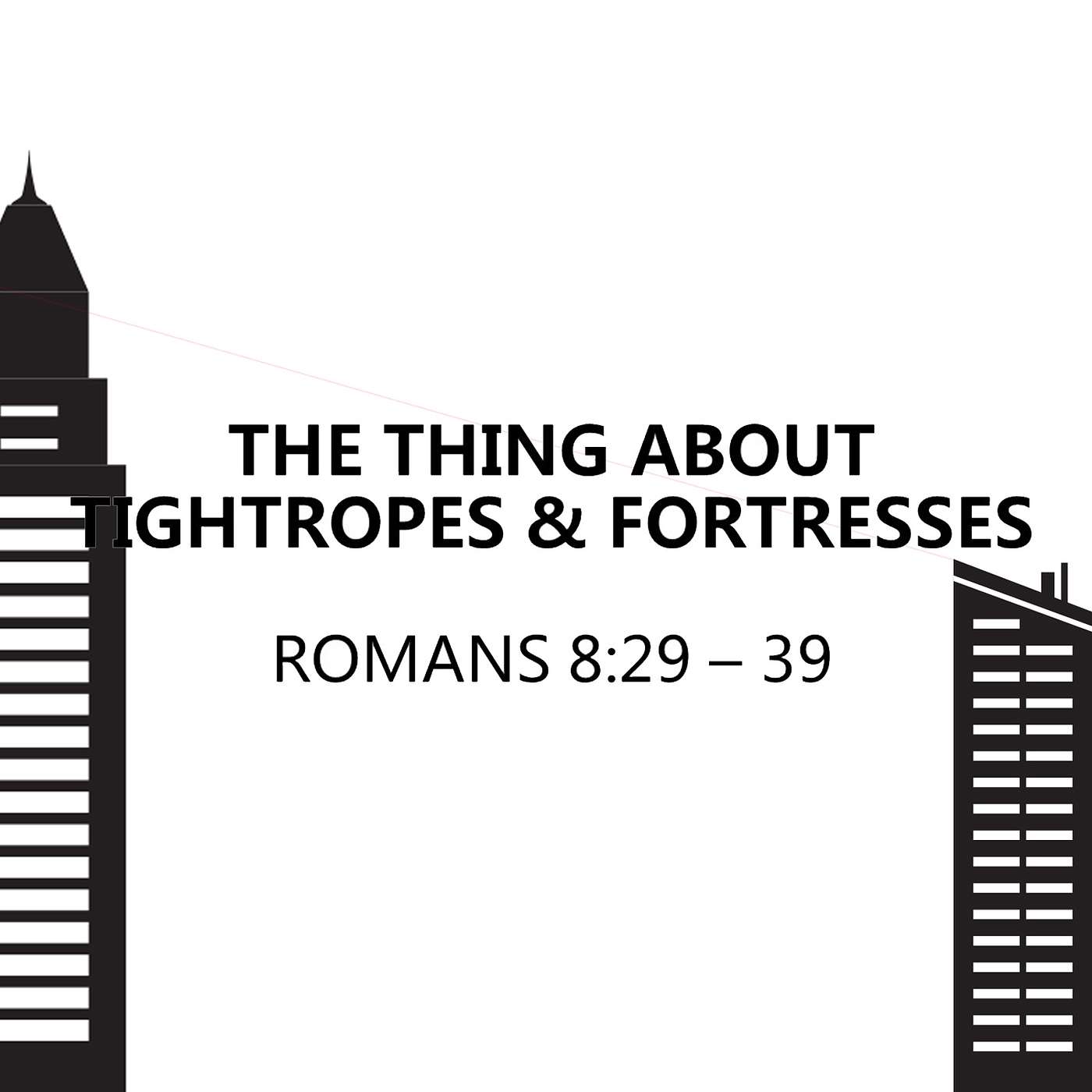 The Thing About Tightropes & Fortresses