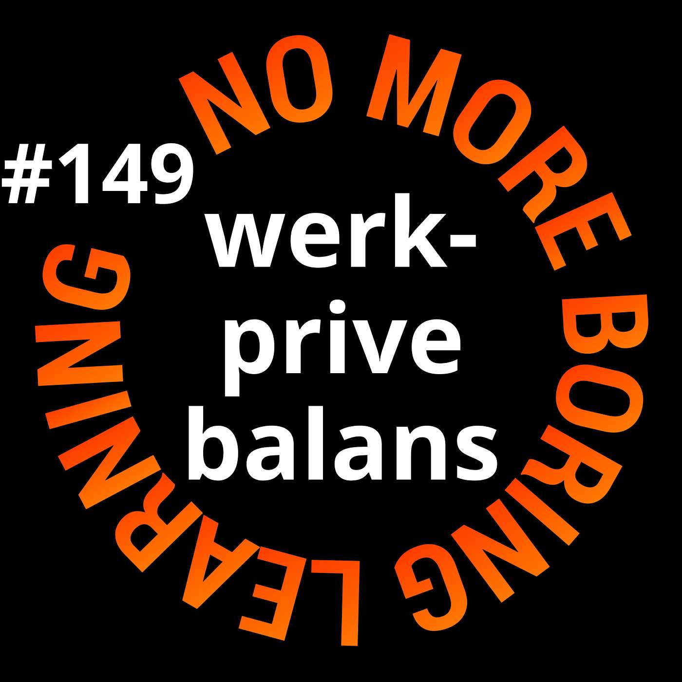 149. Werk-prive balans out de tijd? Ja! en nog schadelijk ook. Er is een beter alternatief.