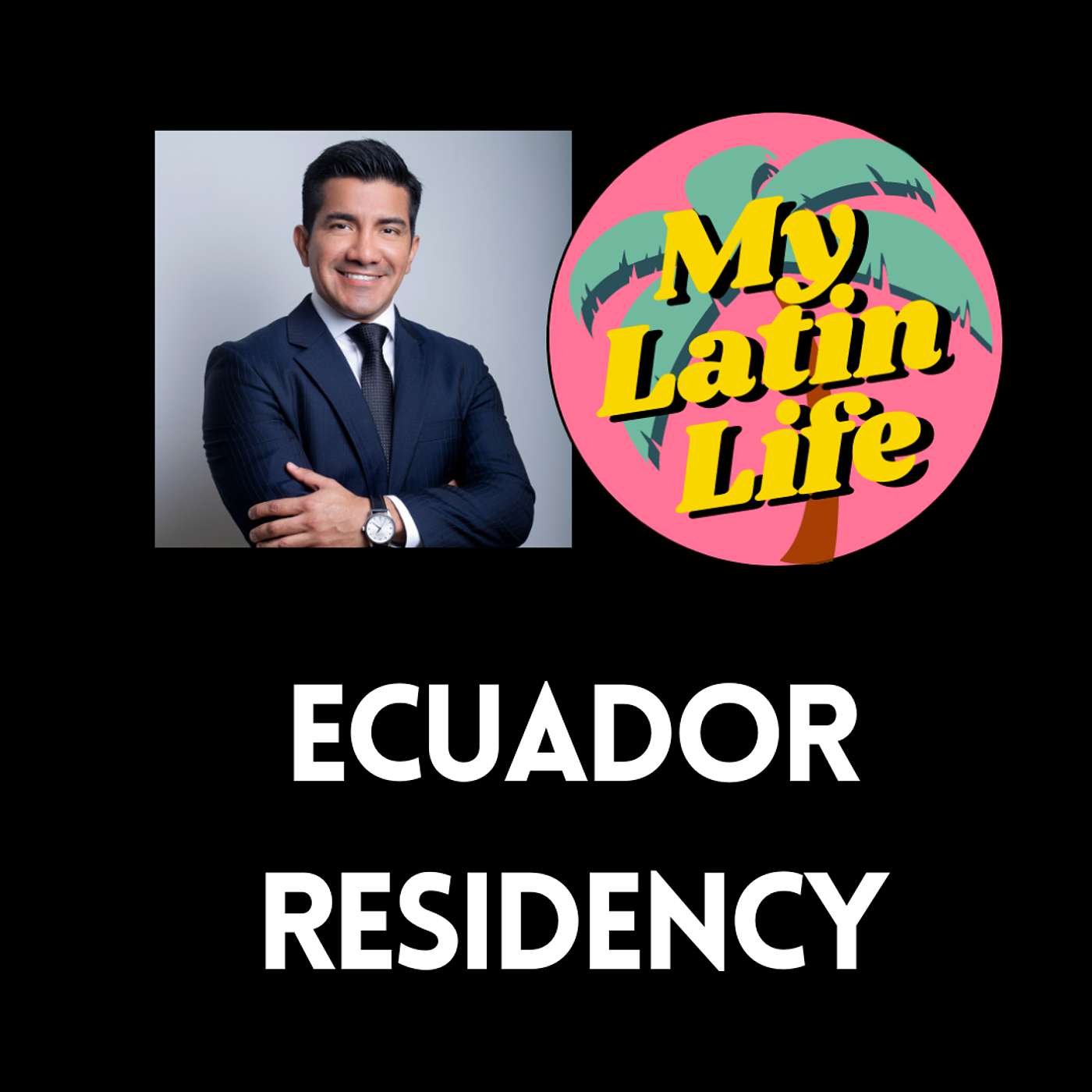How to Get Residency and Citizenship in Ecuador 🇪🇨 | My Latin Life Podcast 274 🌴