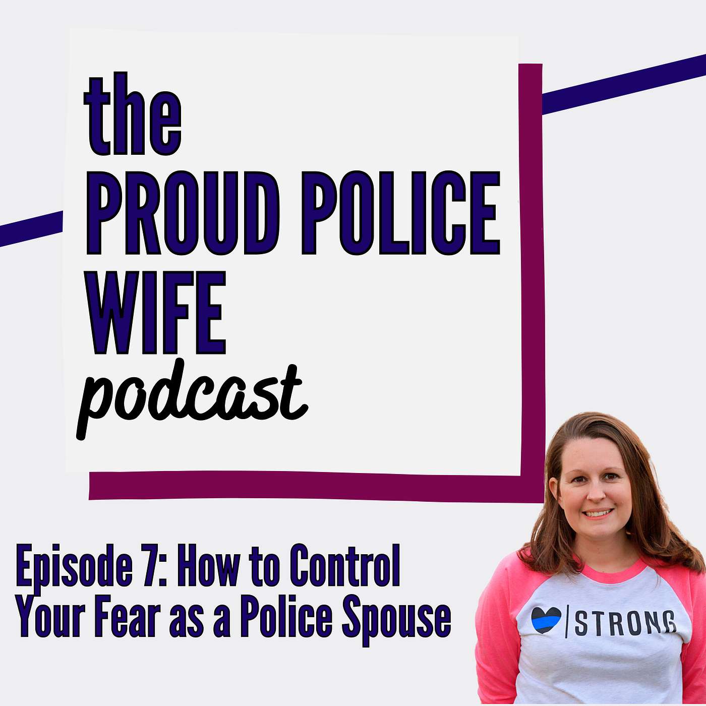 EP 7: How to Take Control of Your Fear as a Police Wife episode artwork