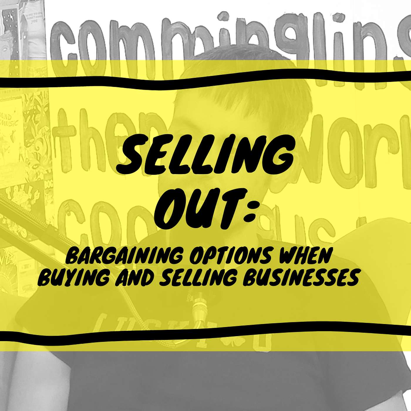 Selling Out: Bargaining Options When Buying and Selling Businesses