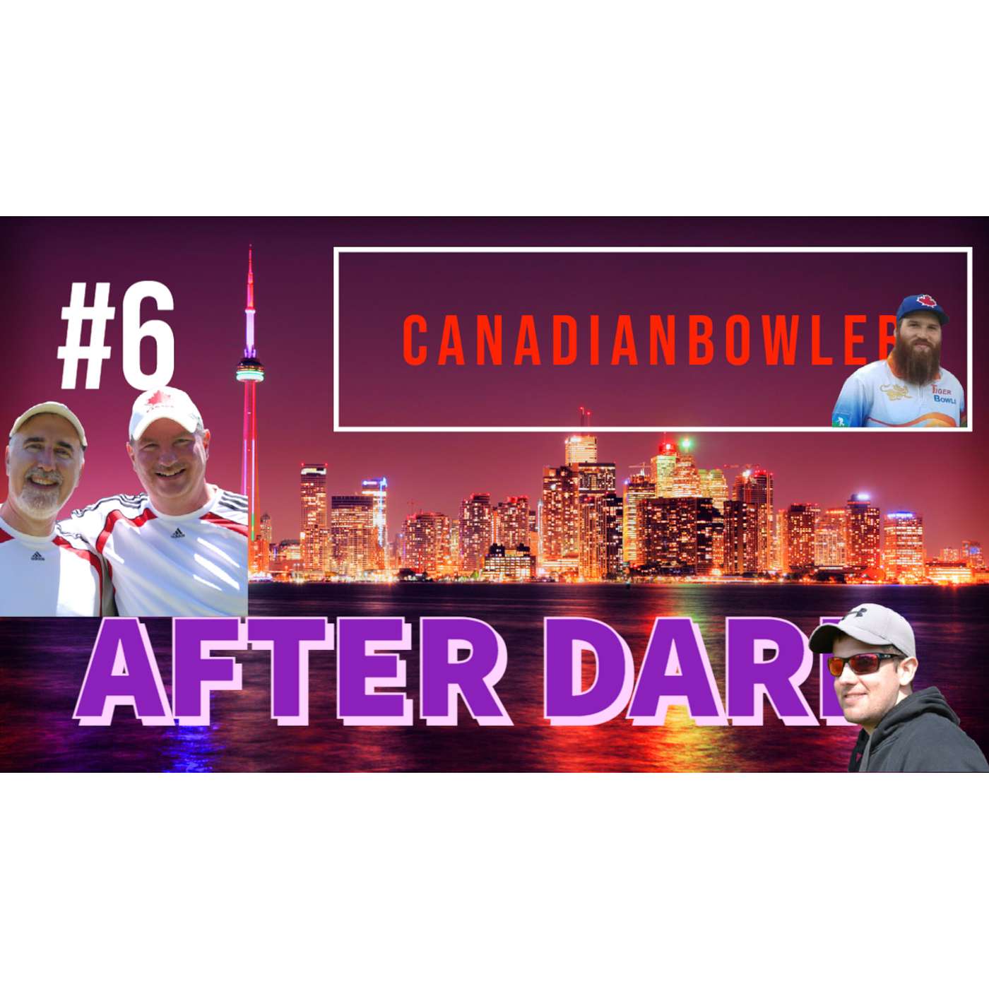 Episode #6 - The Canadian Bowler After Dark