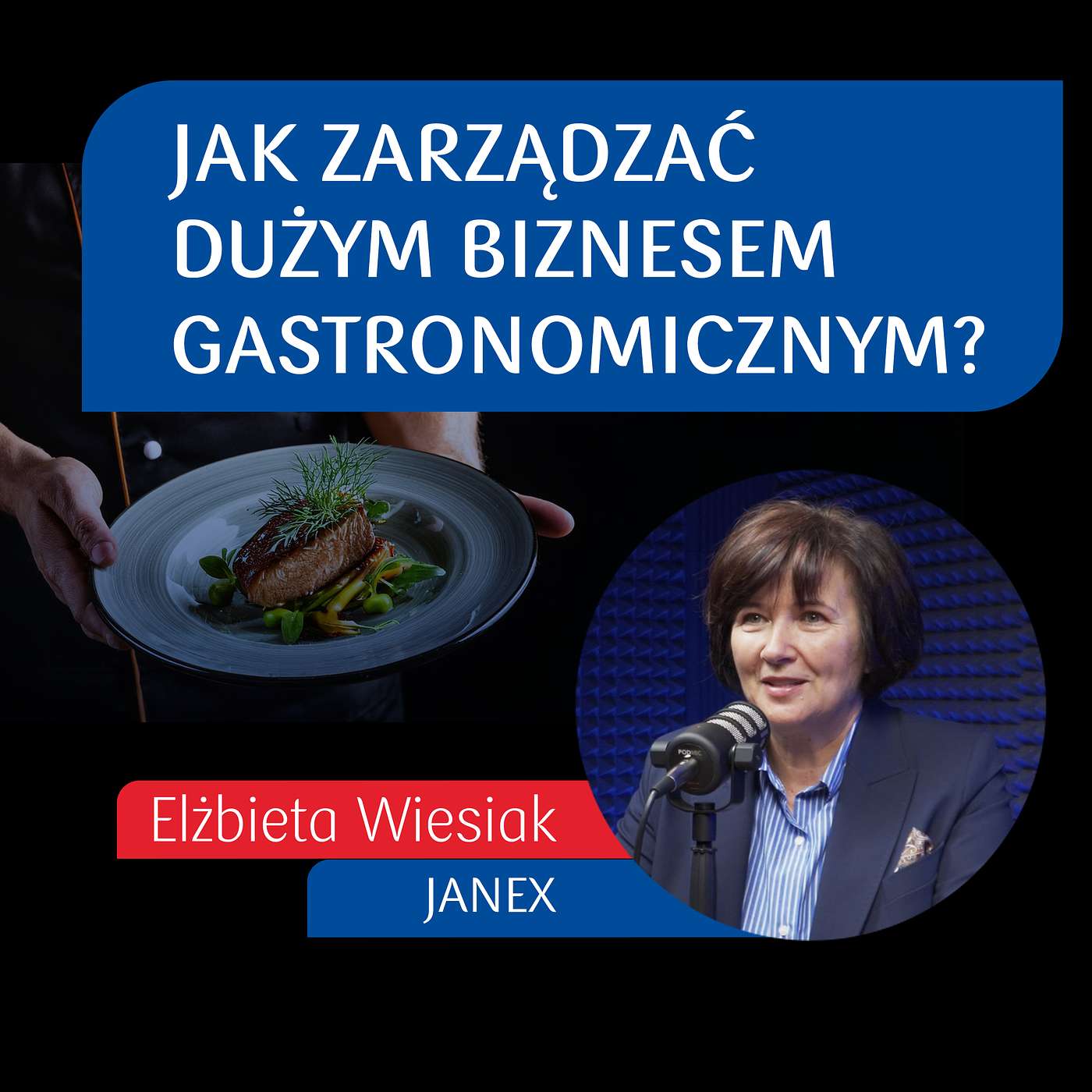 Jak zarządzać dużym biznesem gastronomicznym? Elżbieta Wiesiak, Janex