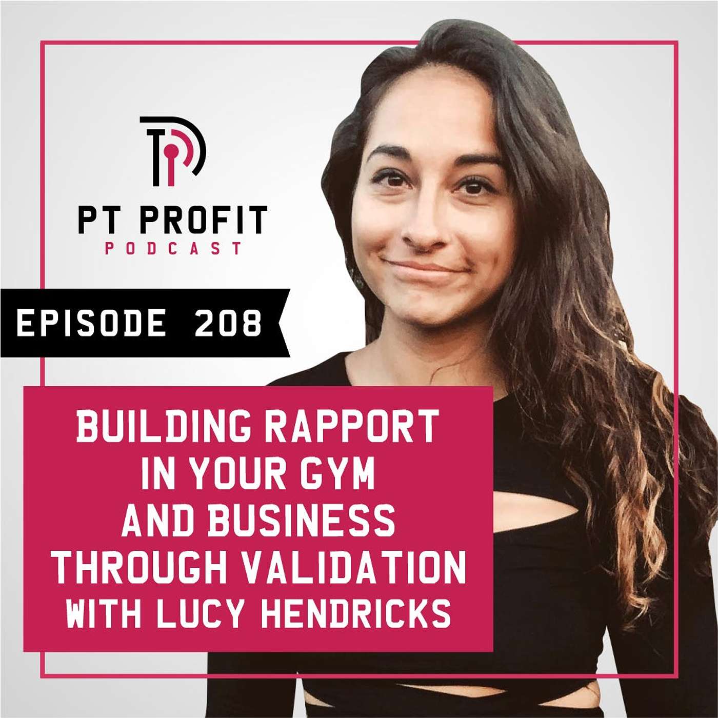 Building Rapport in Your Gym and Business Through Validation with Lucy Hendricks