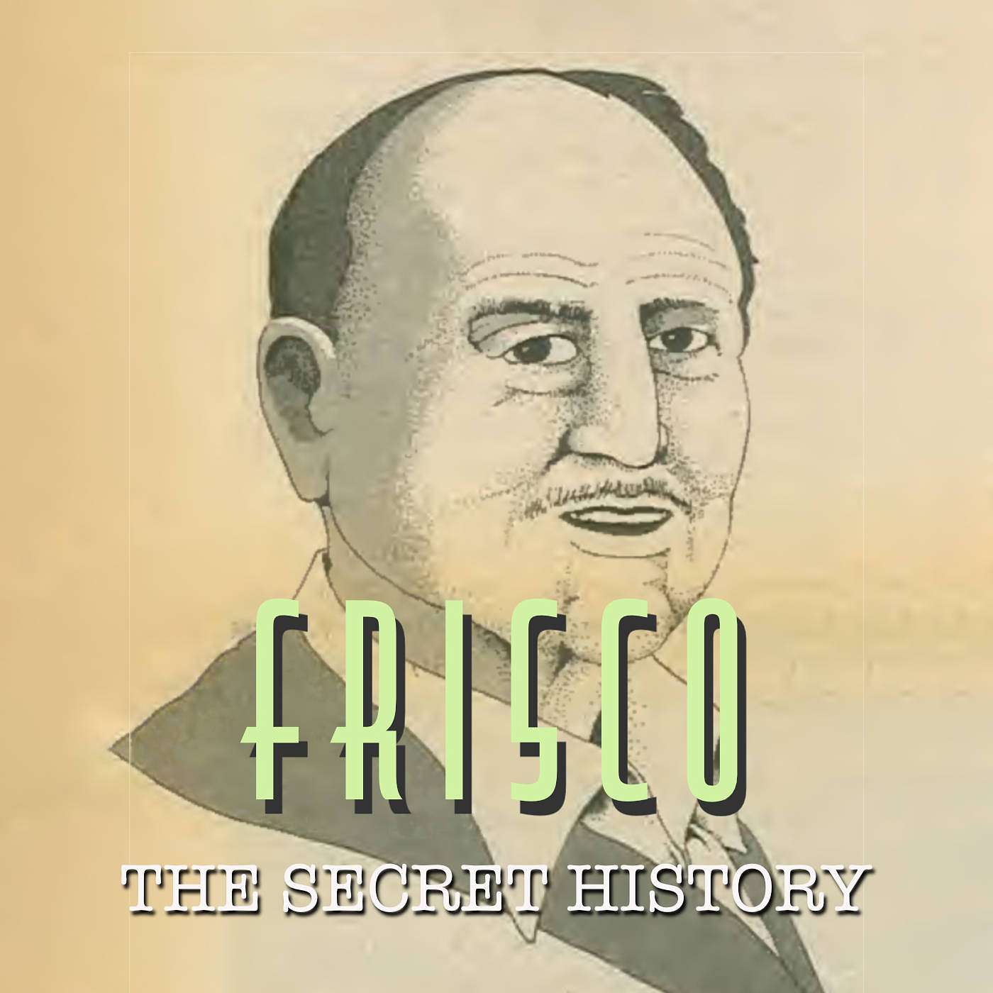The Secret History of FRISCO