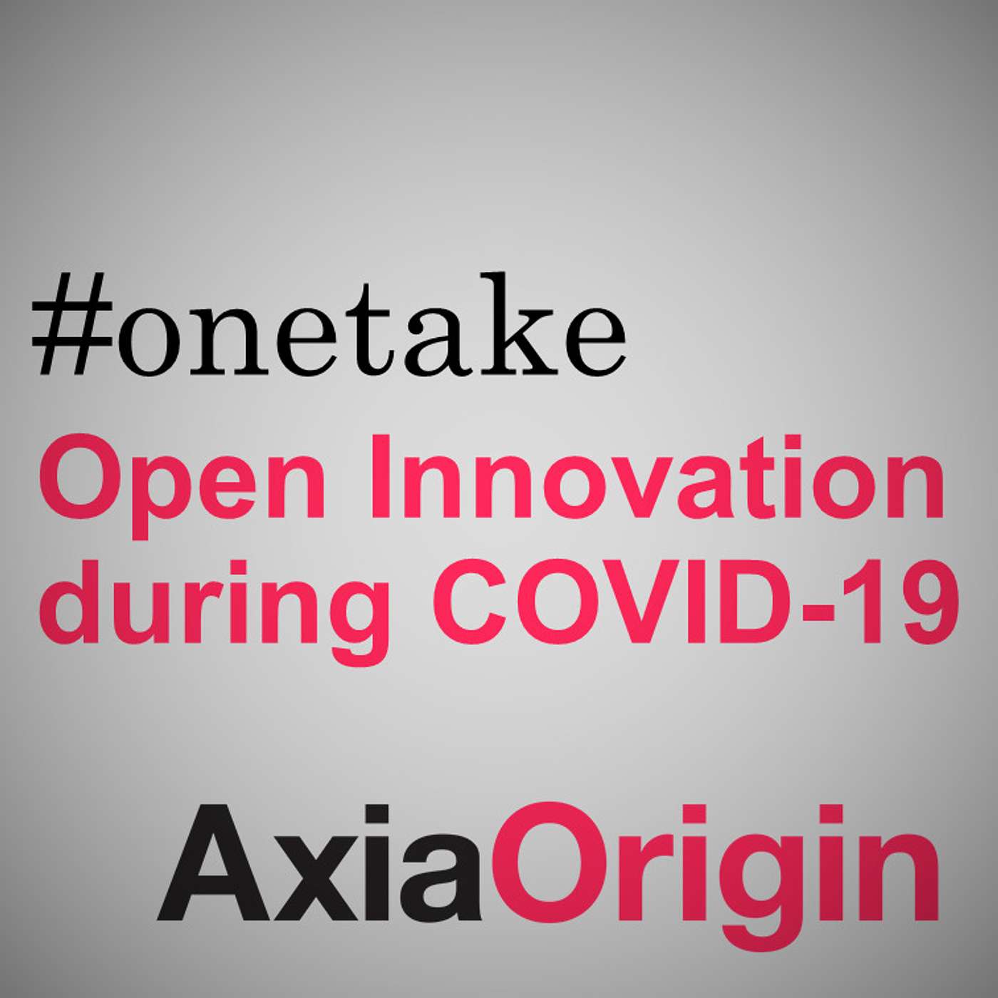 #onetake - Open Innovation during COVID-19: What can we learn from best practice?
