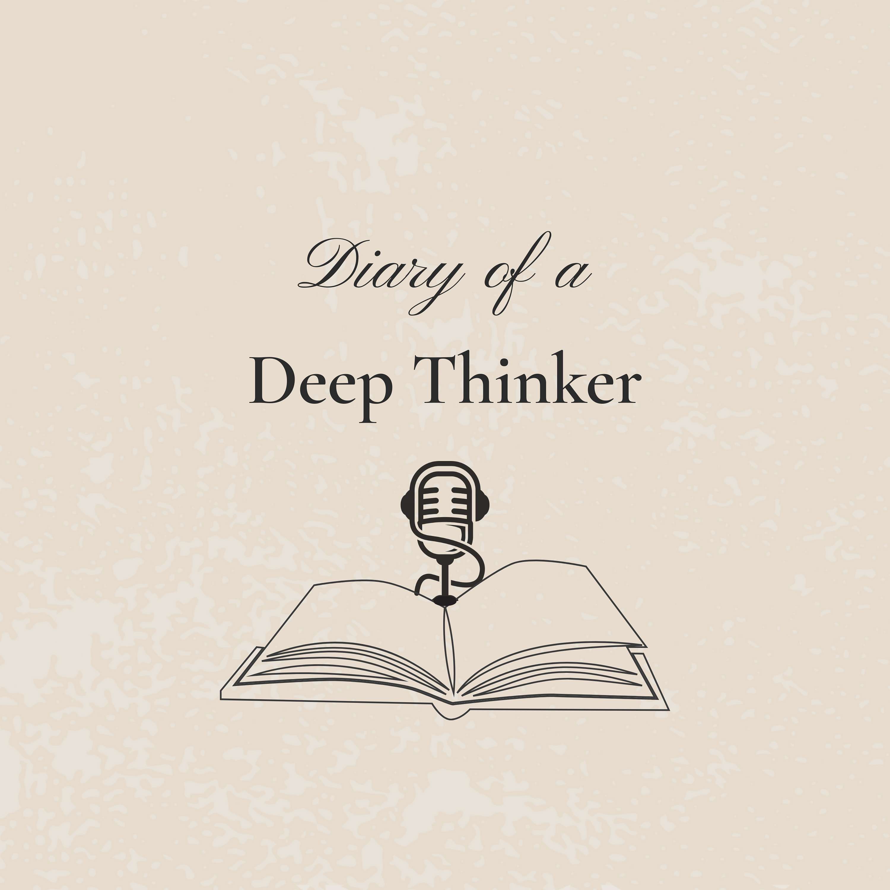 Diary of a Deep Thinker