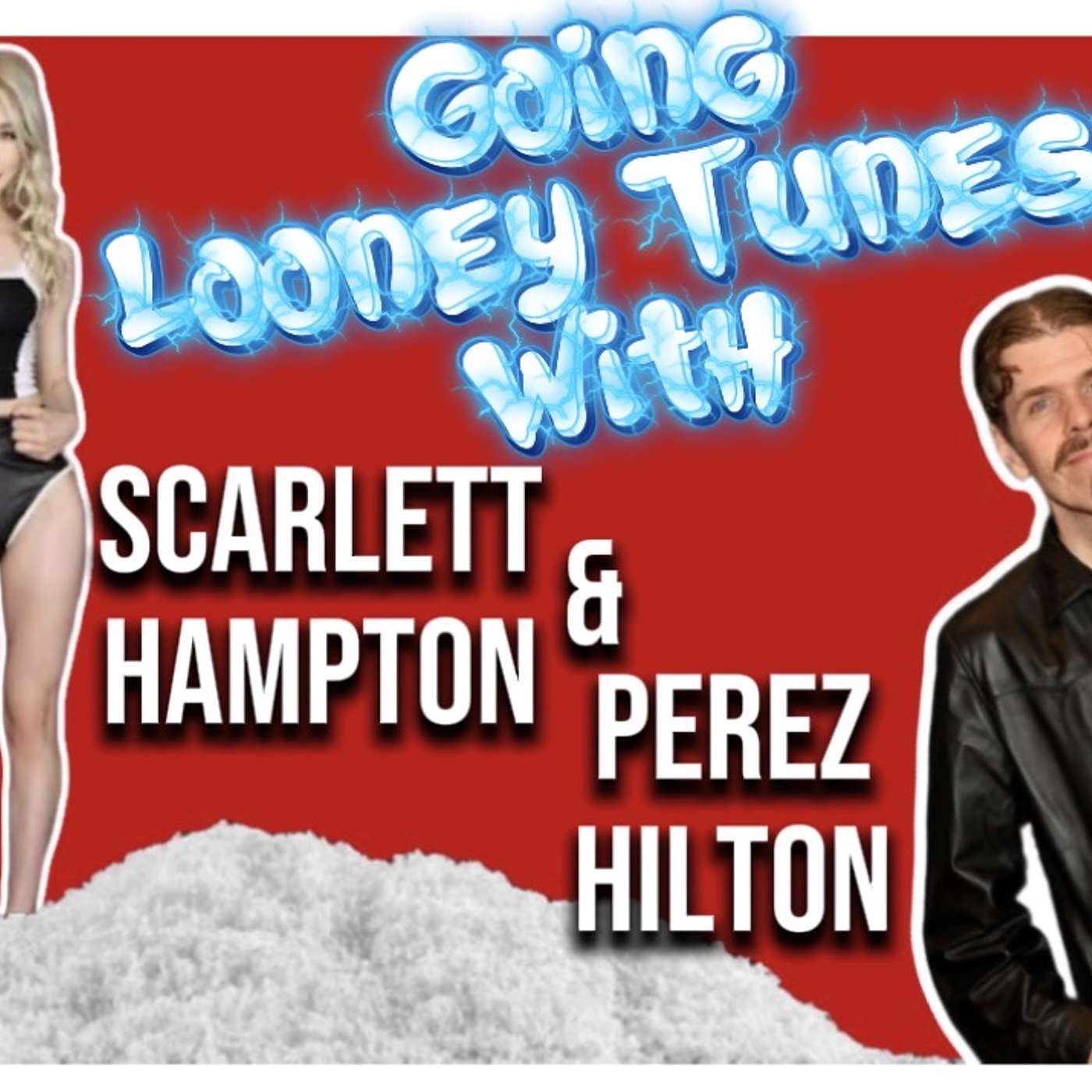 Going Looney Tunes with Scarlett Hampton & Perez Hilton episode artwork