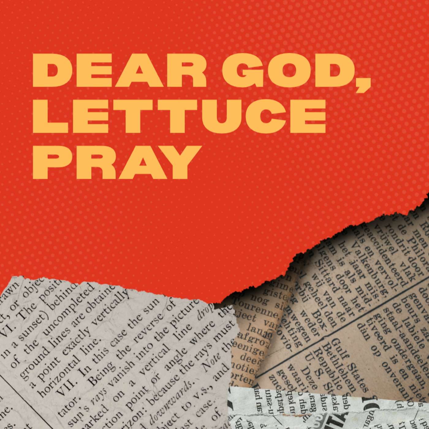 Dear God, Lettuce Pray Podcast