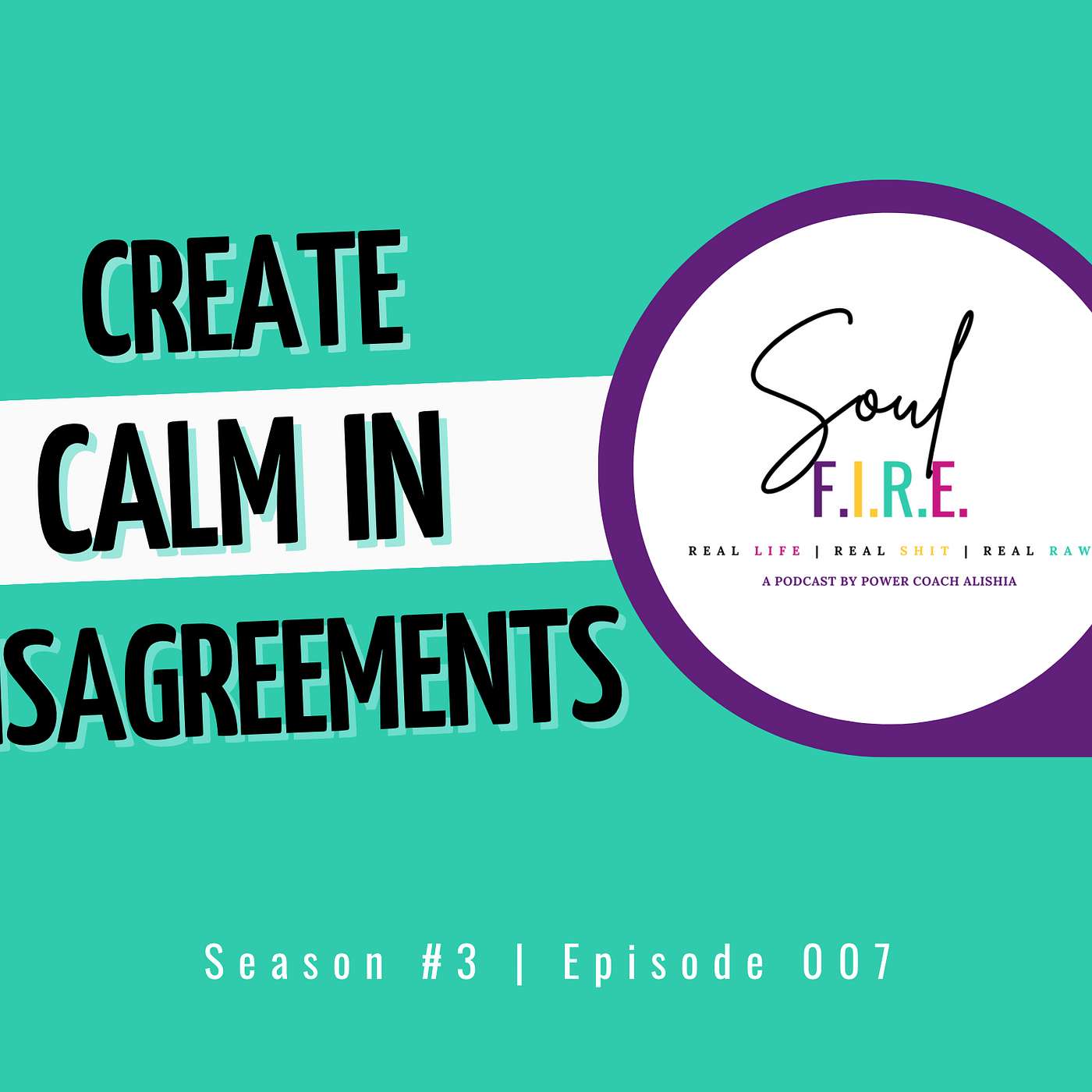Season 3: Ep. 007 | How to Create Calm in Disagreements