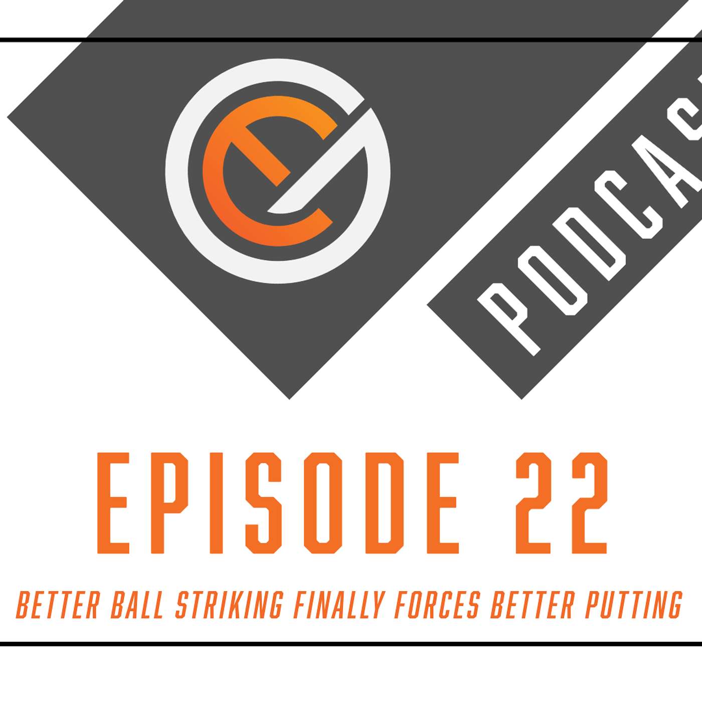 Better Ball Striking Finally Forces Better Putting episode artwork
