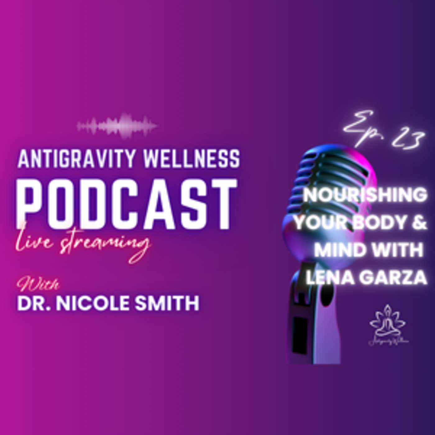 Episode 23: Nourishing Your Body & Mind with Lena Garza episode artwork
