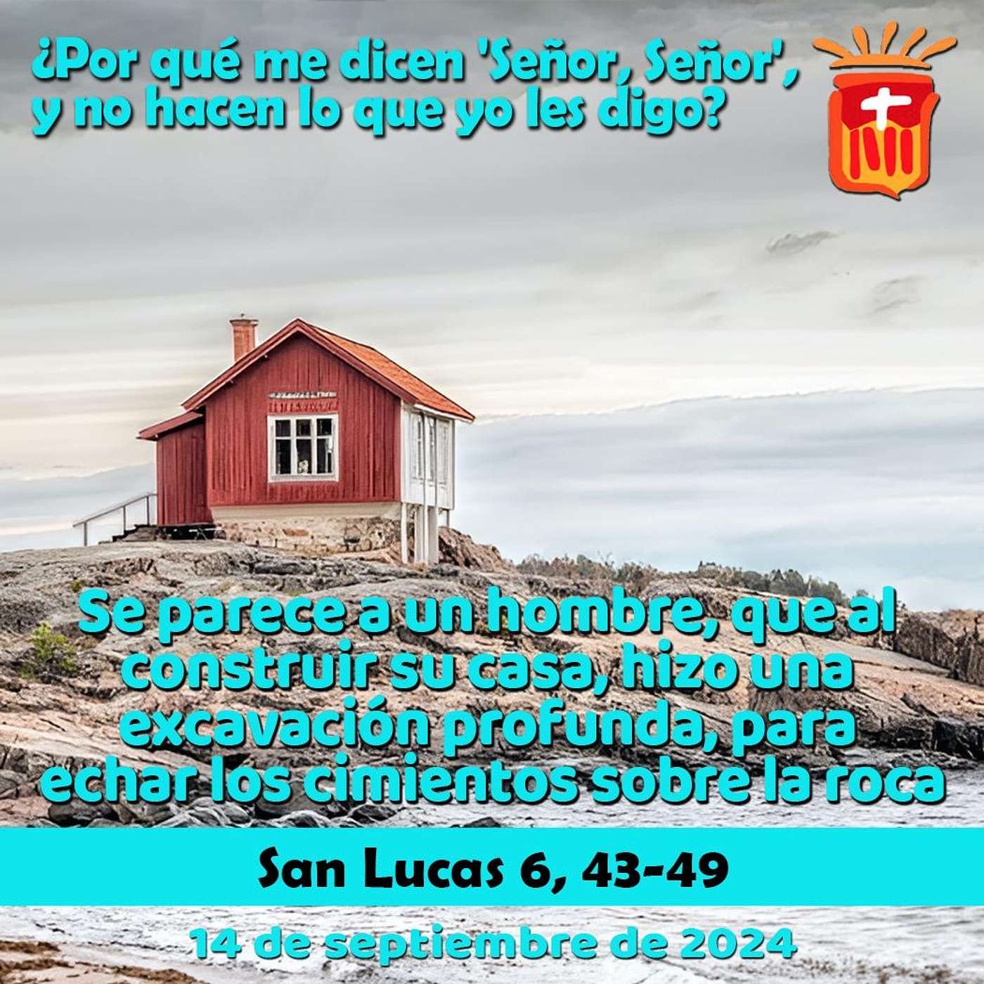 2024-09-14 San Lucas 6, 43-49: Sábado XXIII Ordinario.