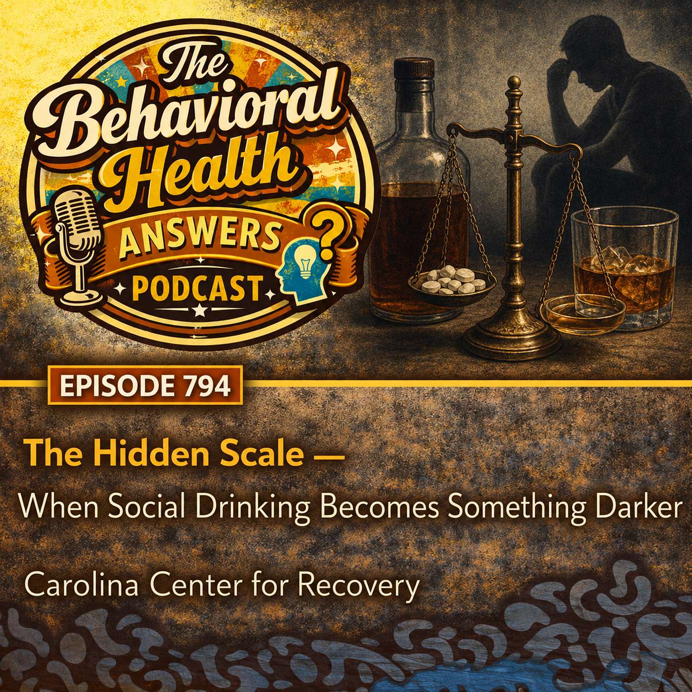 Episode 794: The Hidden Scale - When Social Drinking Becomes Something Darker | Carolina Center for Recovery episode artwork