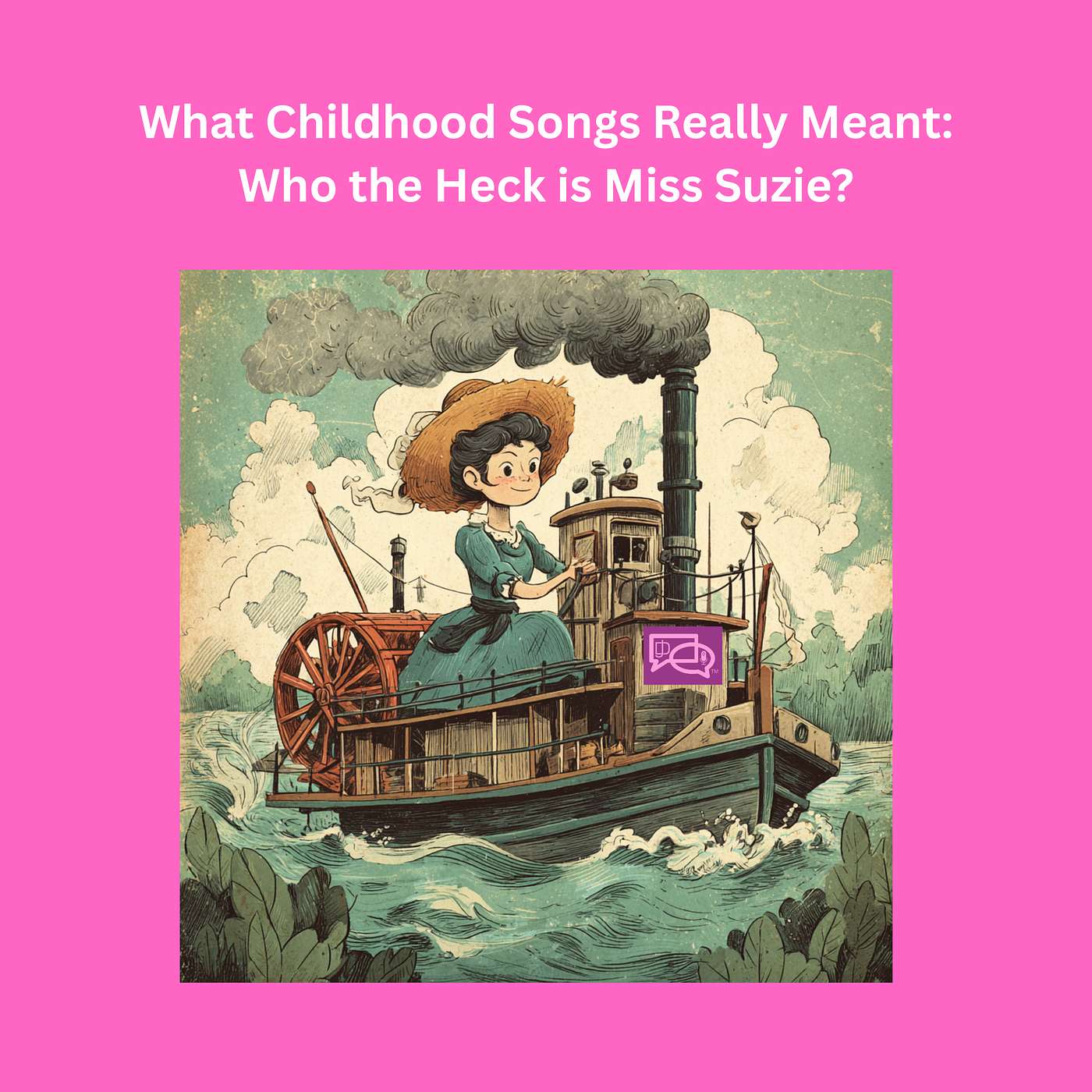 What Childhood Songs Really Meant: Who the Heck is Miss Suzie? episode artwork