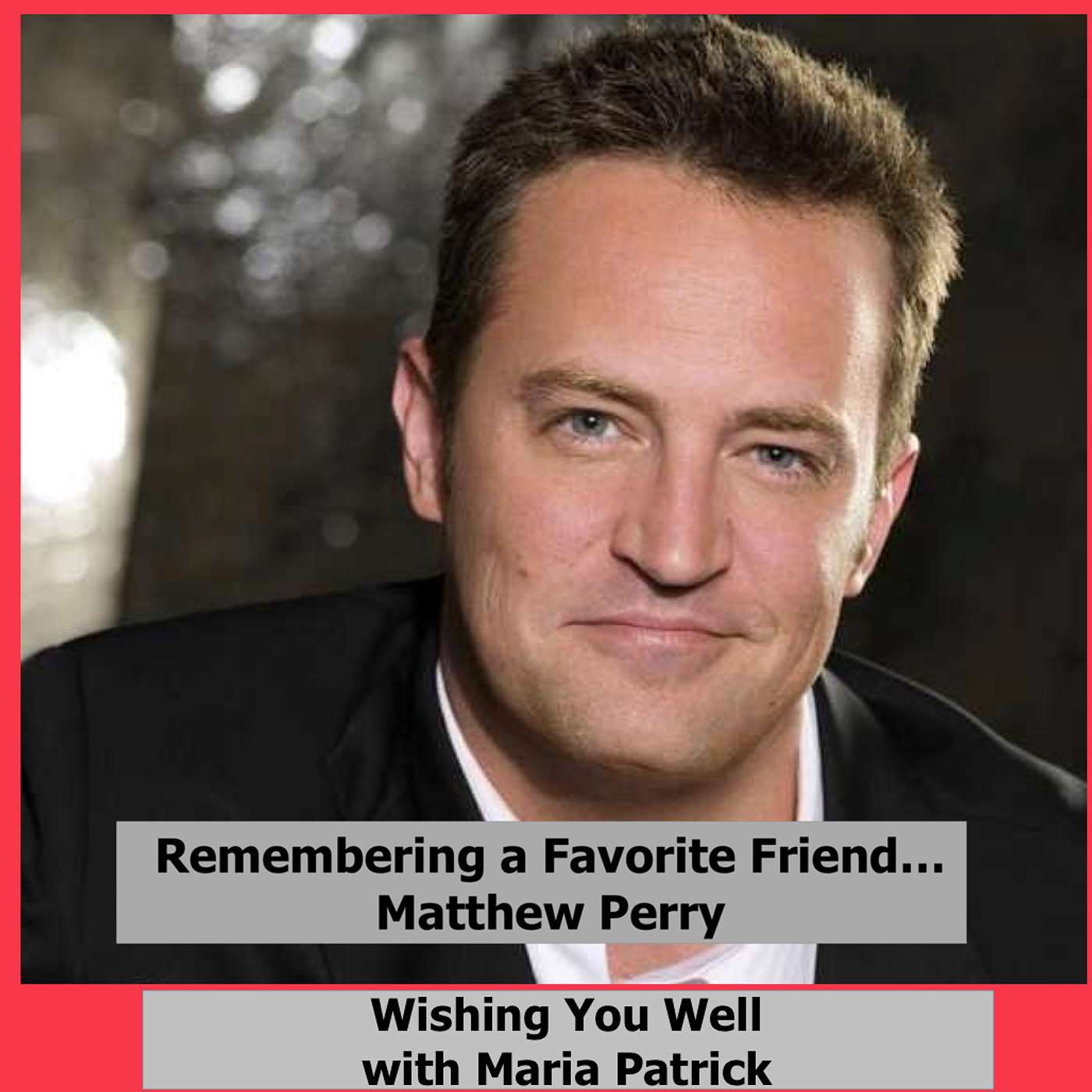 REBROADCAST....Remembering Matthew Perry on the 1-year anniversary of his passing
