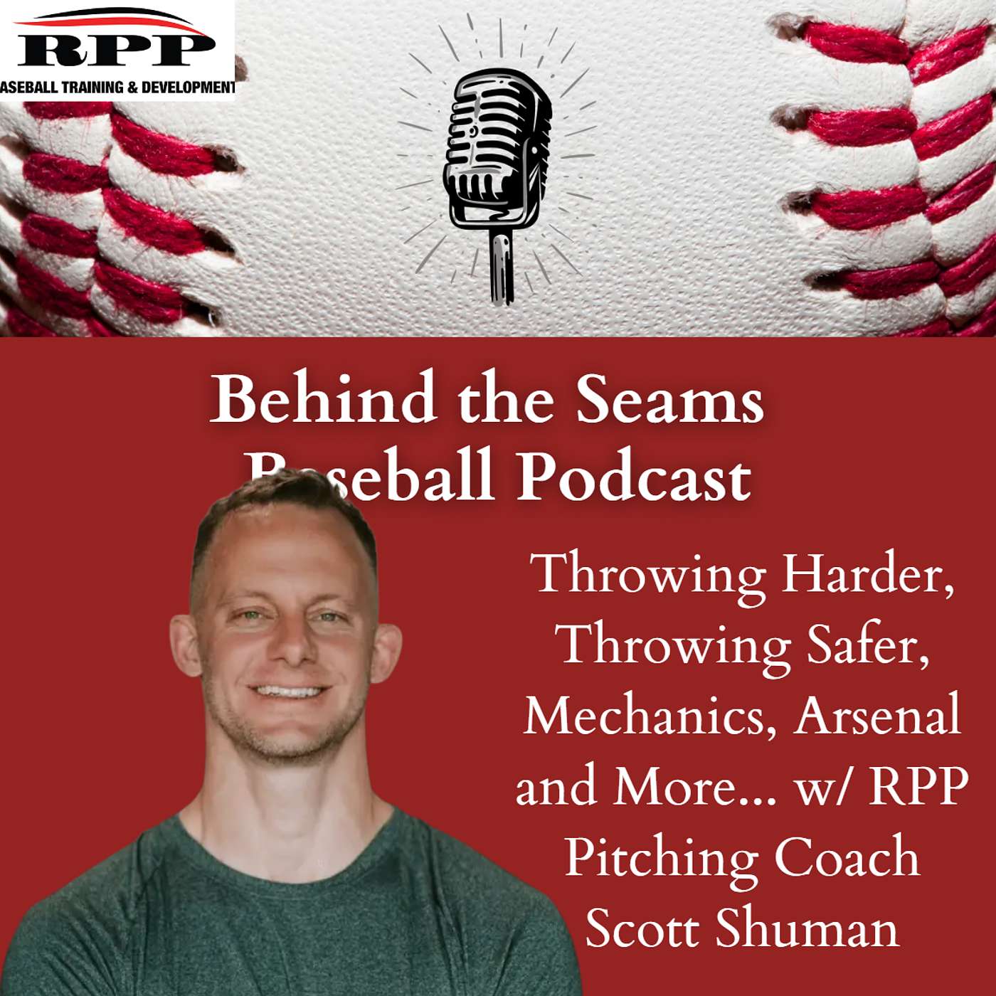 Throwing Harder, Throwing Safer, Mechanics, Arsenal and More... w/ RPP Pitching Coach Scott Shuman
