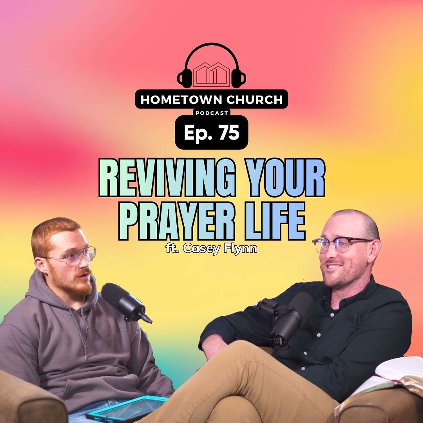 Reviving Your Prayer Life ft. Pastor Casey Flynn | Hometown Church Podcast Ep 75