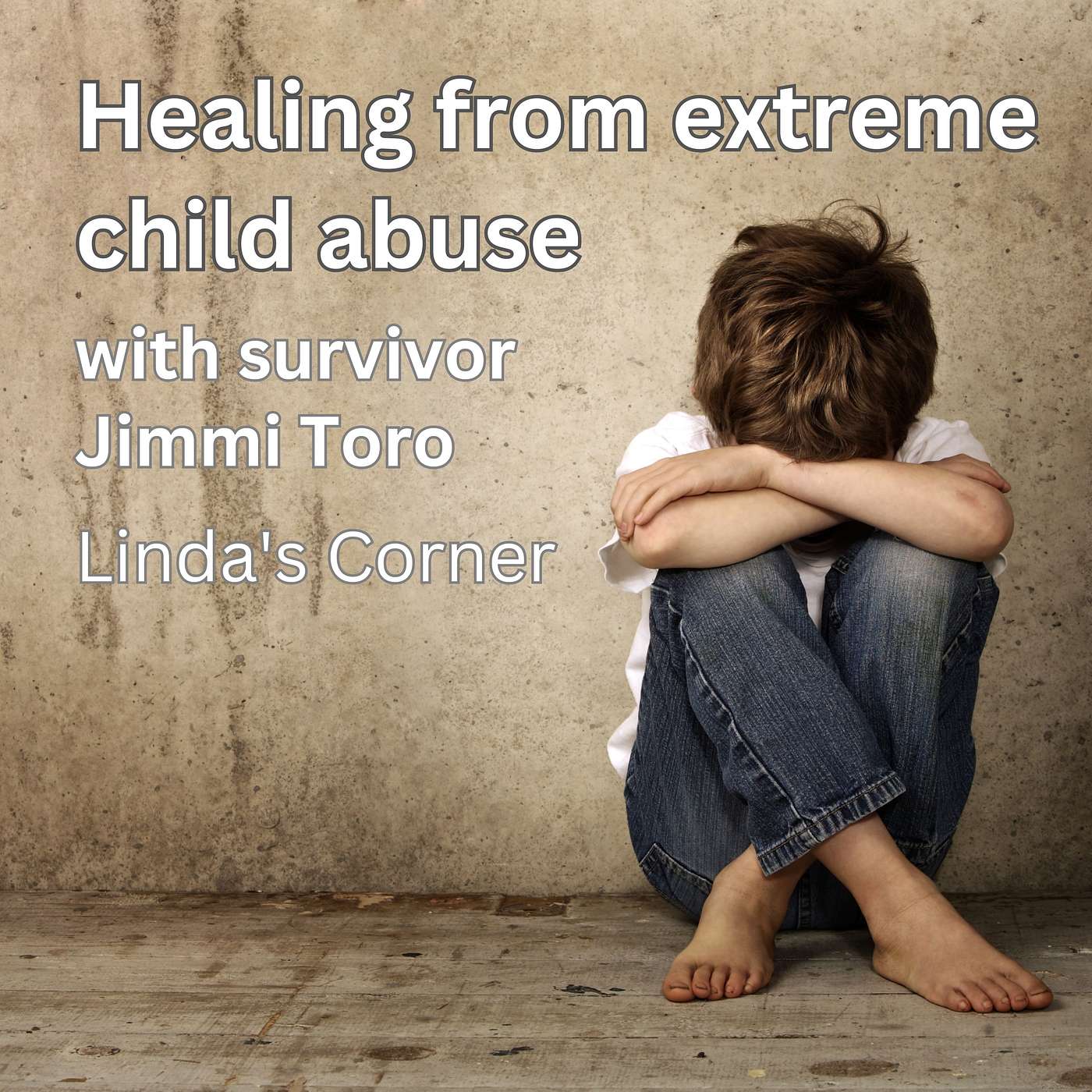 Healing from the horrors of extreme childhood abuse with survivor Jimmi Toro