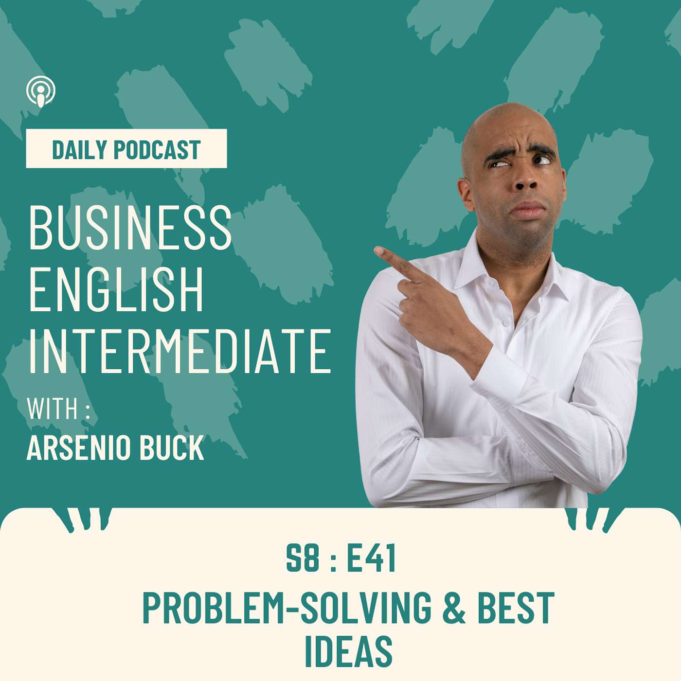 Arsenio's Business English Podcast | Season 8: Episode 41 | Problem-Solving & Best Ideas episode artwork