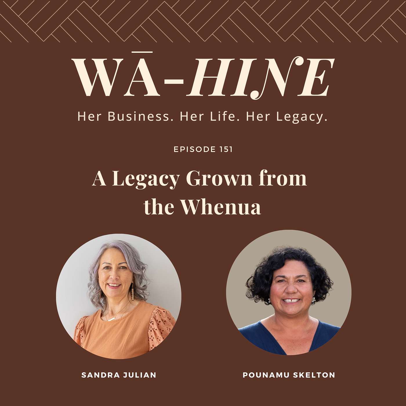 A Legacy Grown from the Whenua  | Ep 151