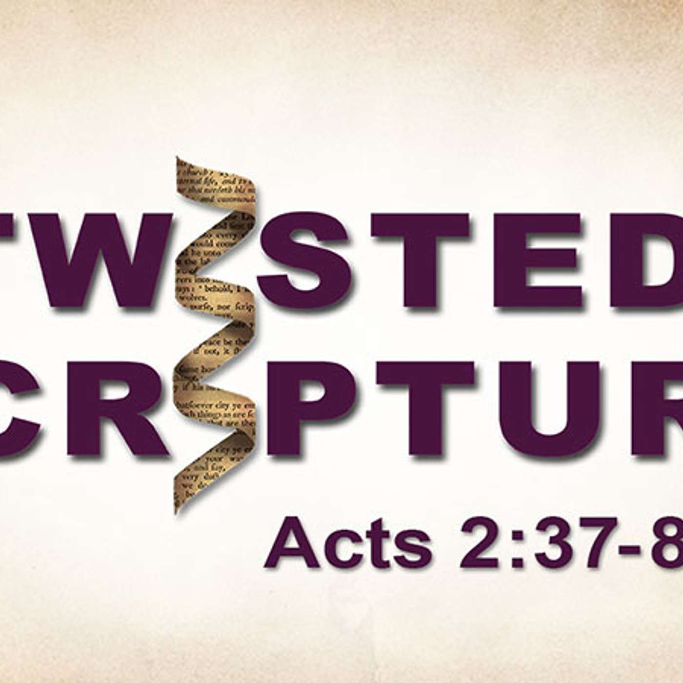 Twisted Scripture: Acts 2:37-38