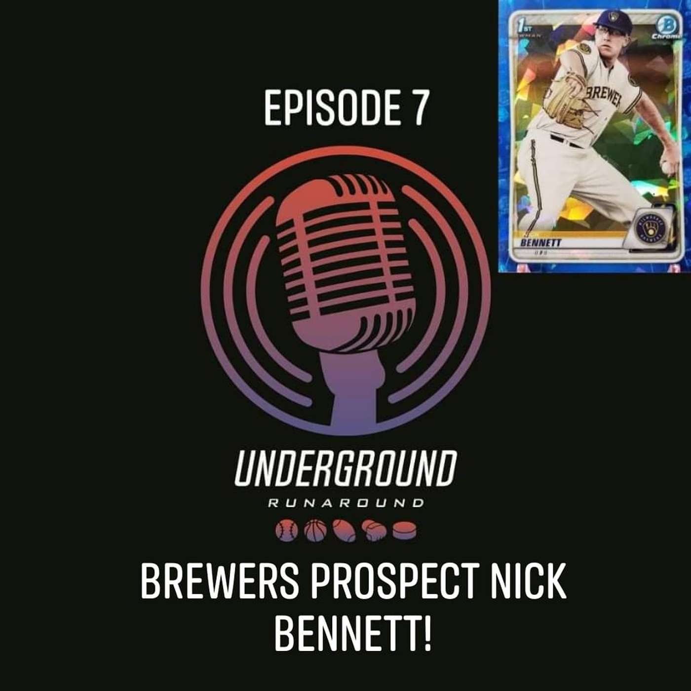 Episode 7.  Special Guest Milwaukee Brewers Prospect Nick Bennett!