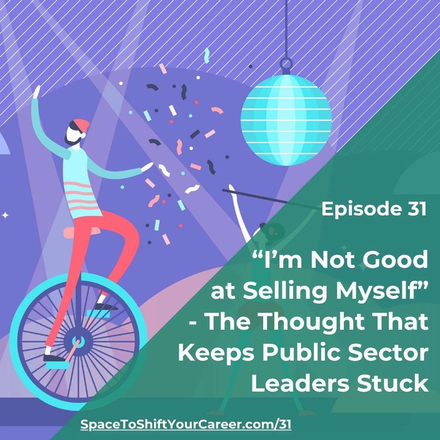 31: ‘I’m Not Good at Selling Myself’ - The Thought That Keeps Public Sector Leaders Stuck episode artwork