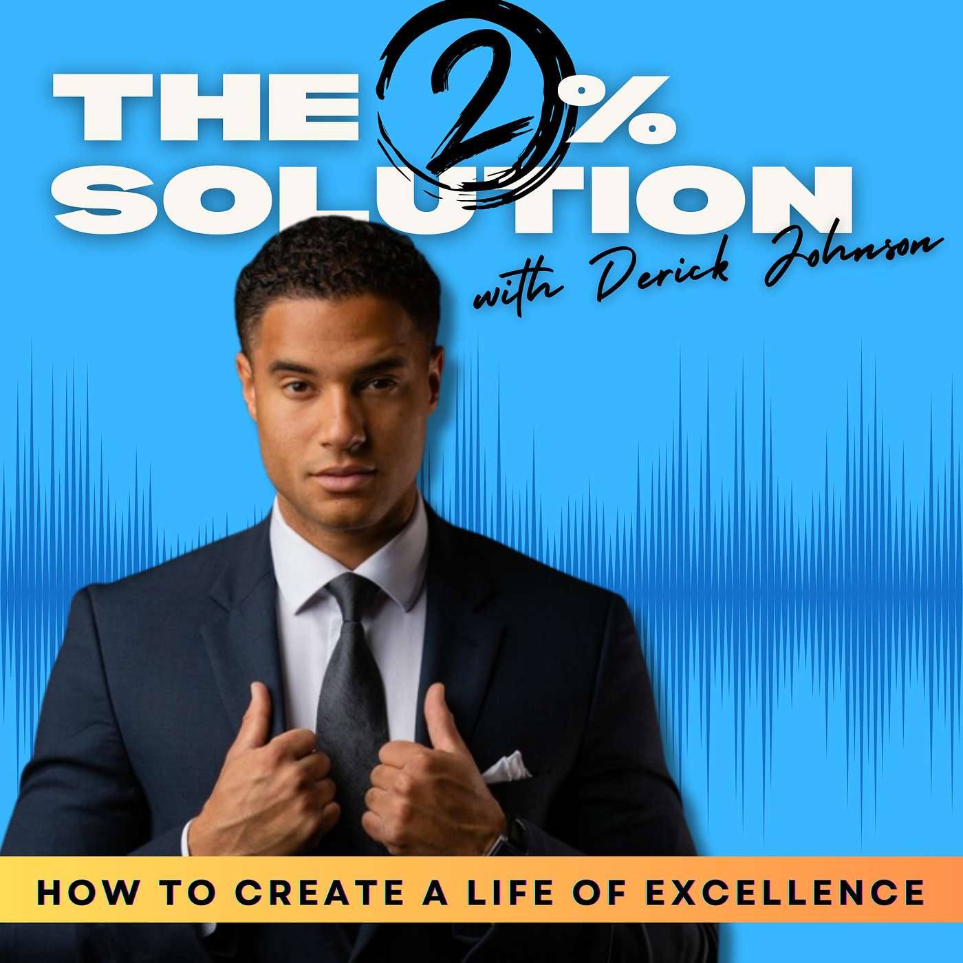 The Power of Discipline in Creating a Life of Excellence with Derick Johnson