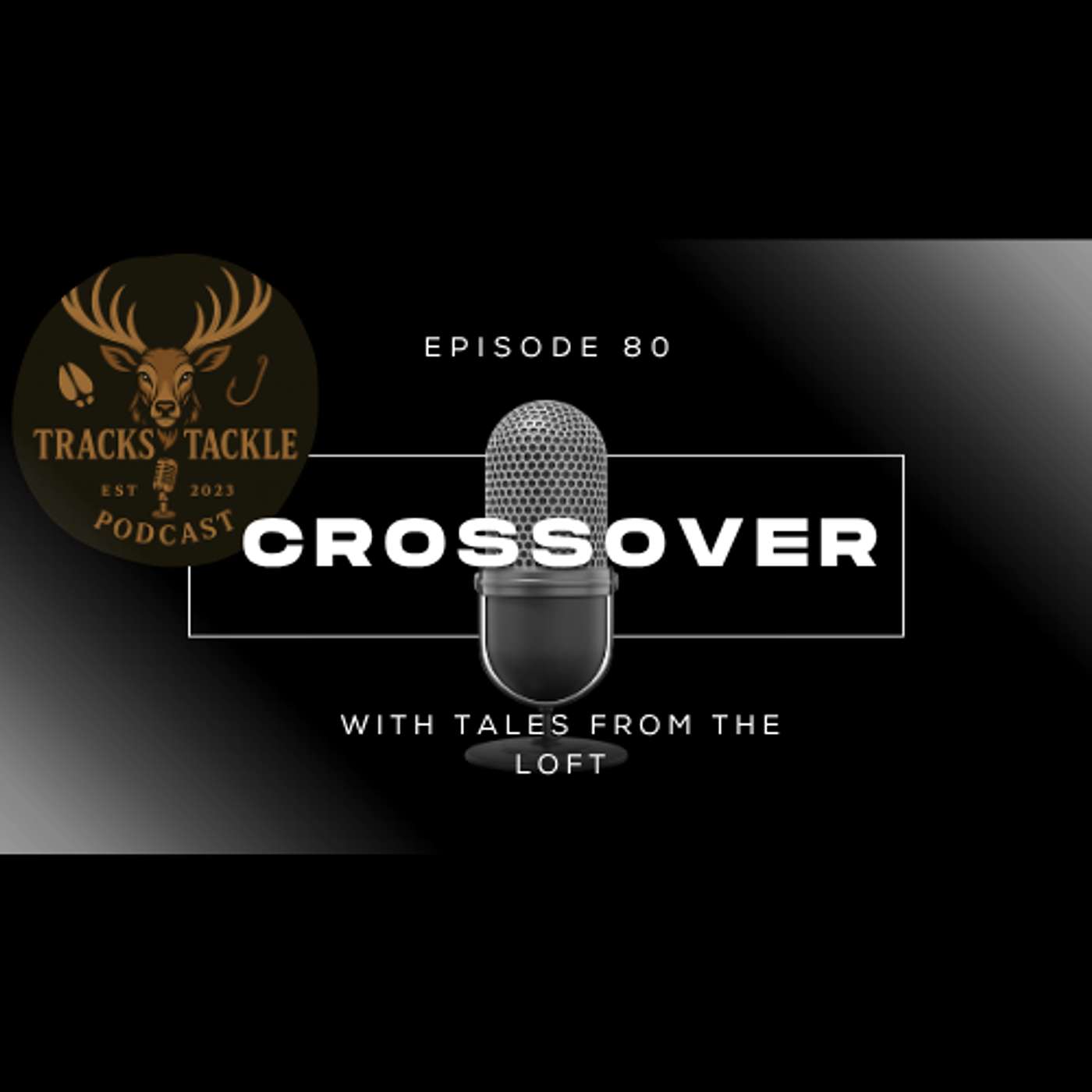 EP 80 Tales from the Loft Meets Tracks & Tackle