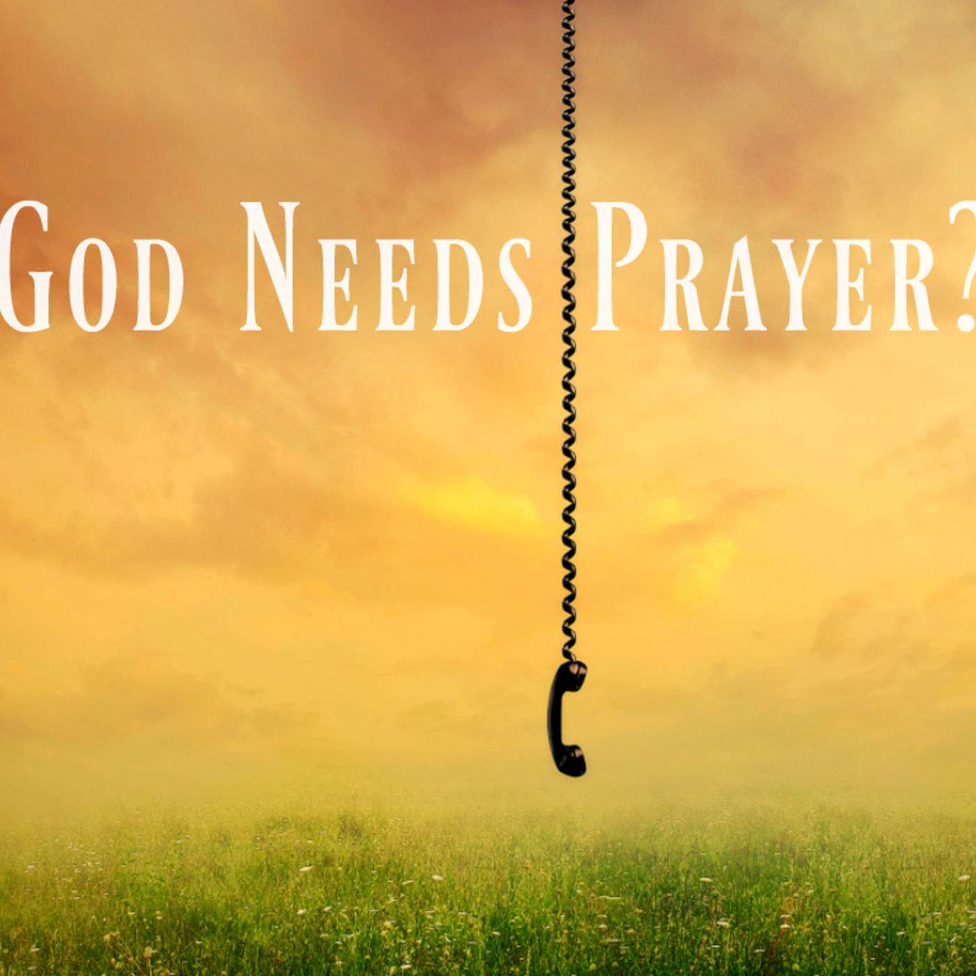 God Needs Prayer?