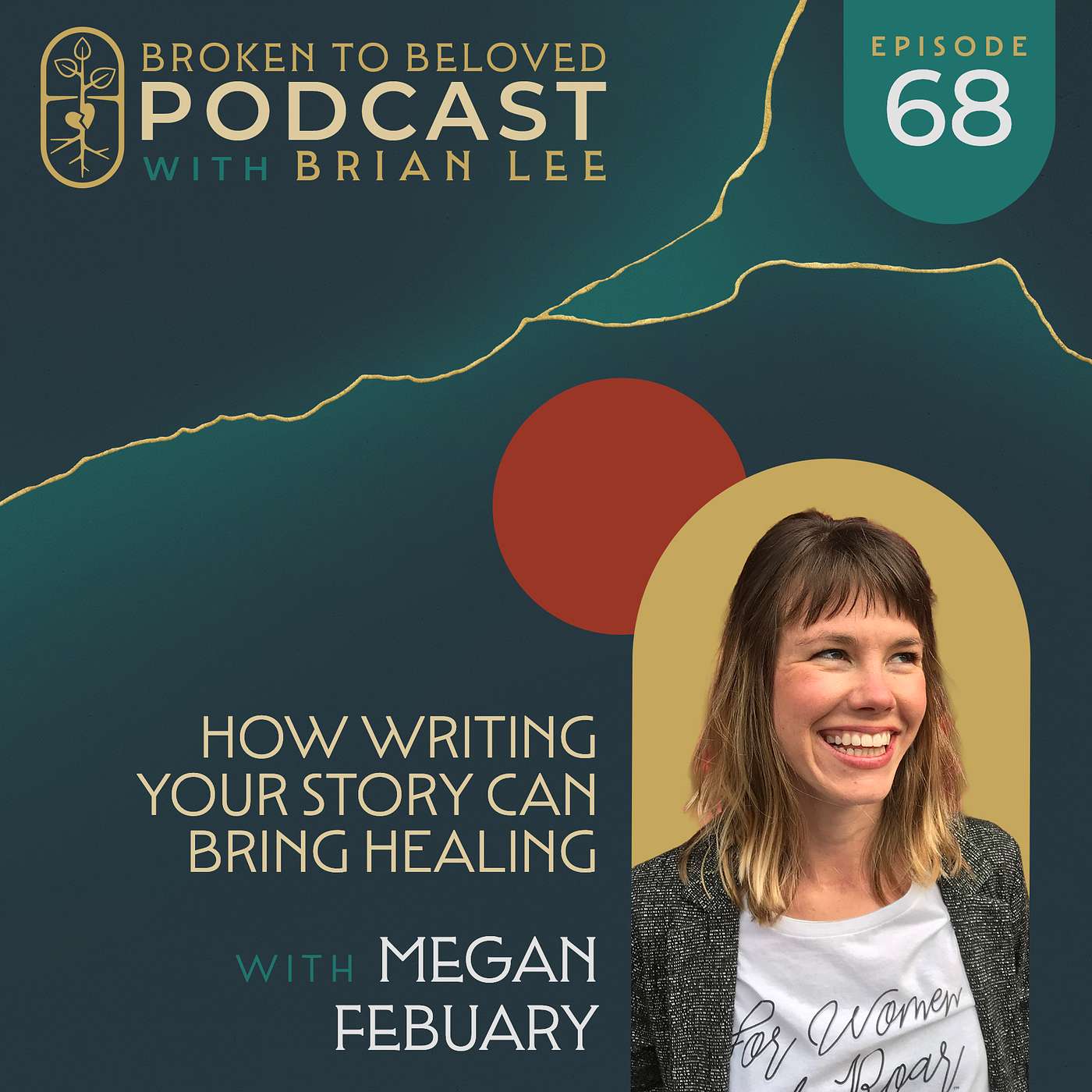 068: How Writing Your Story Can Bring Healing with Megan Febuary 068: How Writing Your Story Can Bring Healing with Megan Febuary