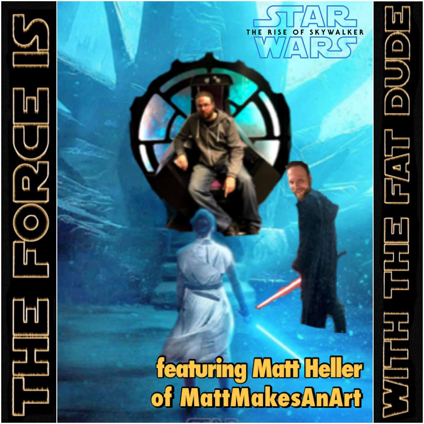 11. The Force Is With The Fat Dude - Episode Eleven: The Rise of Skywalker featuring Matt Heller