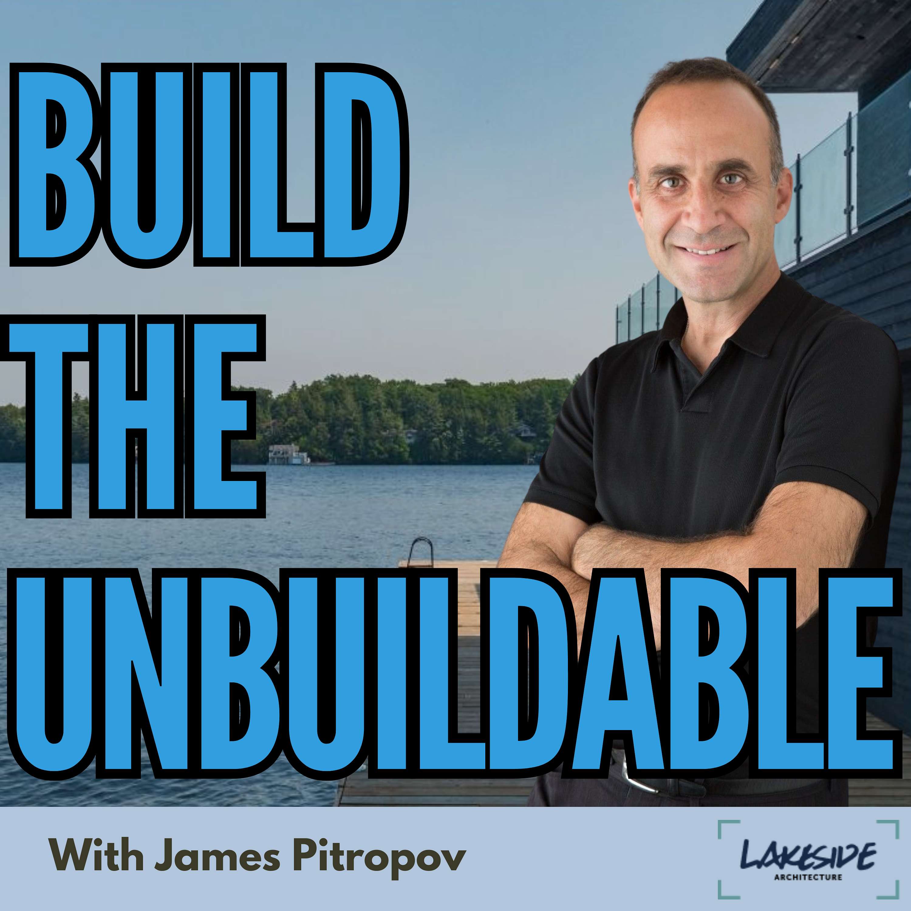 Build the Unbuildable — Lakeside Architecture Inc