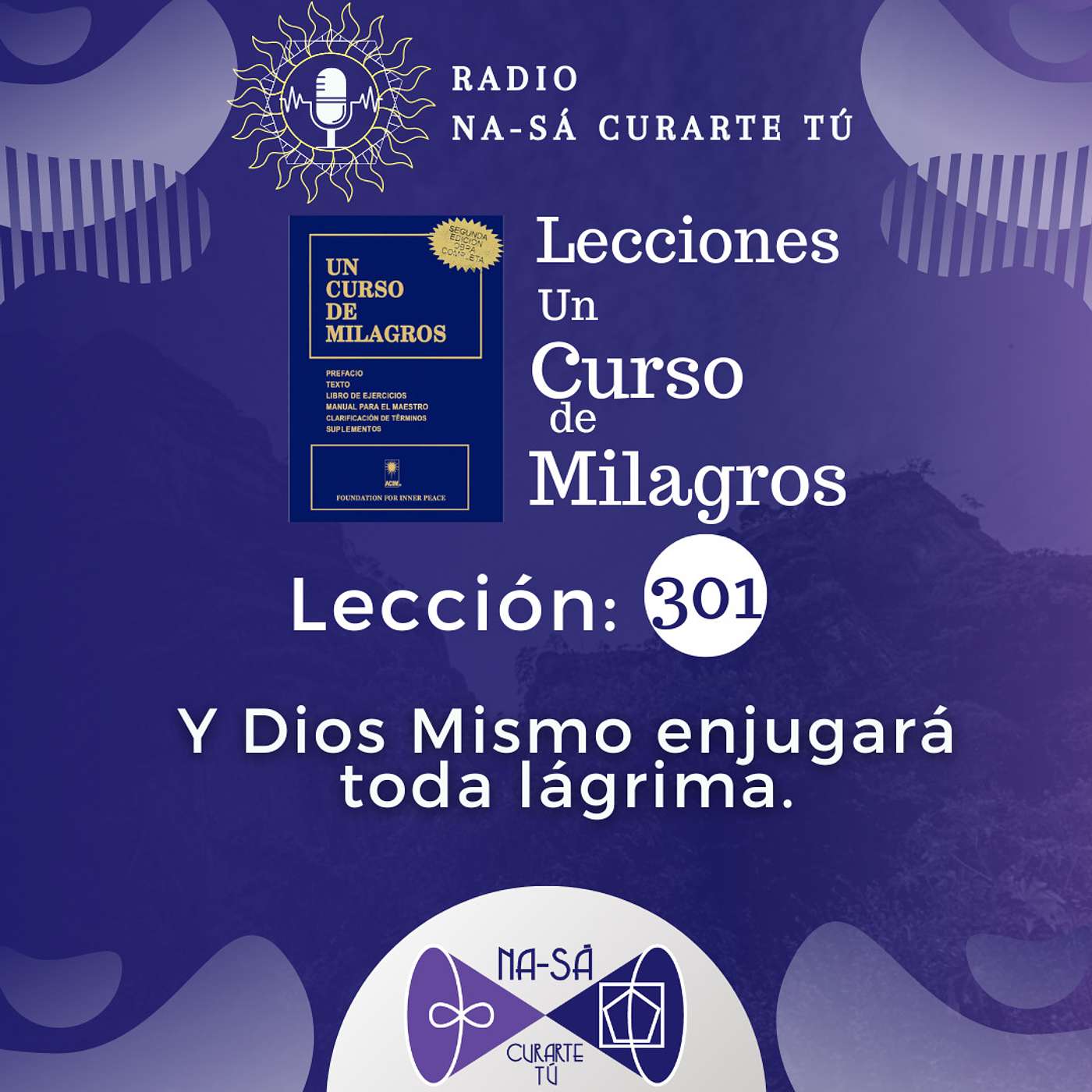 Lección 301 - UCDM - Y Dios Mismo enjugará toda lágrima.