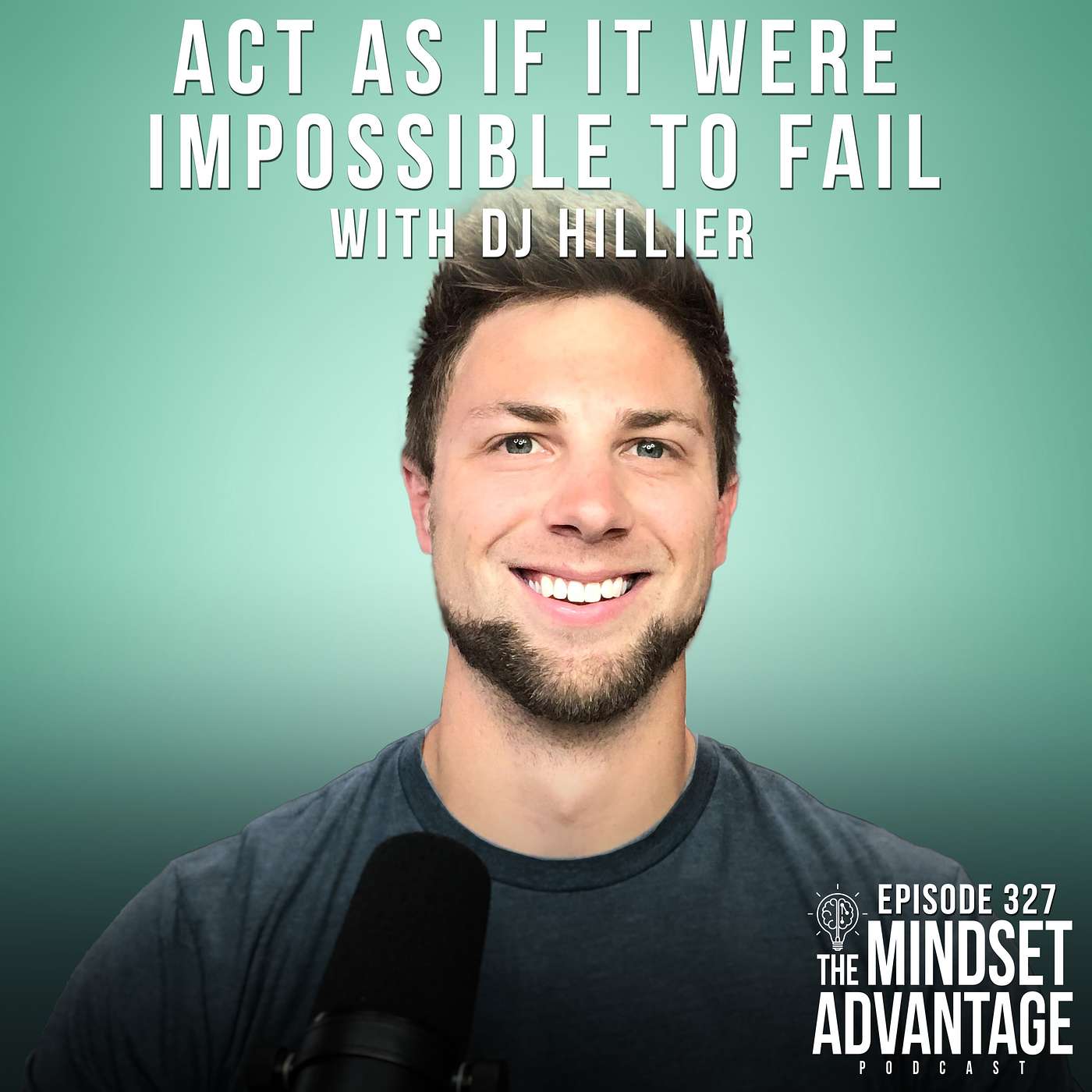 Act As if it Were Impossible to Fail with DJ Hillier