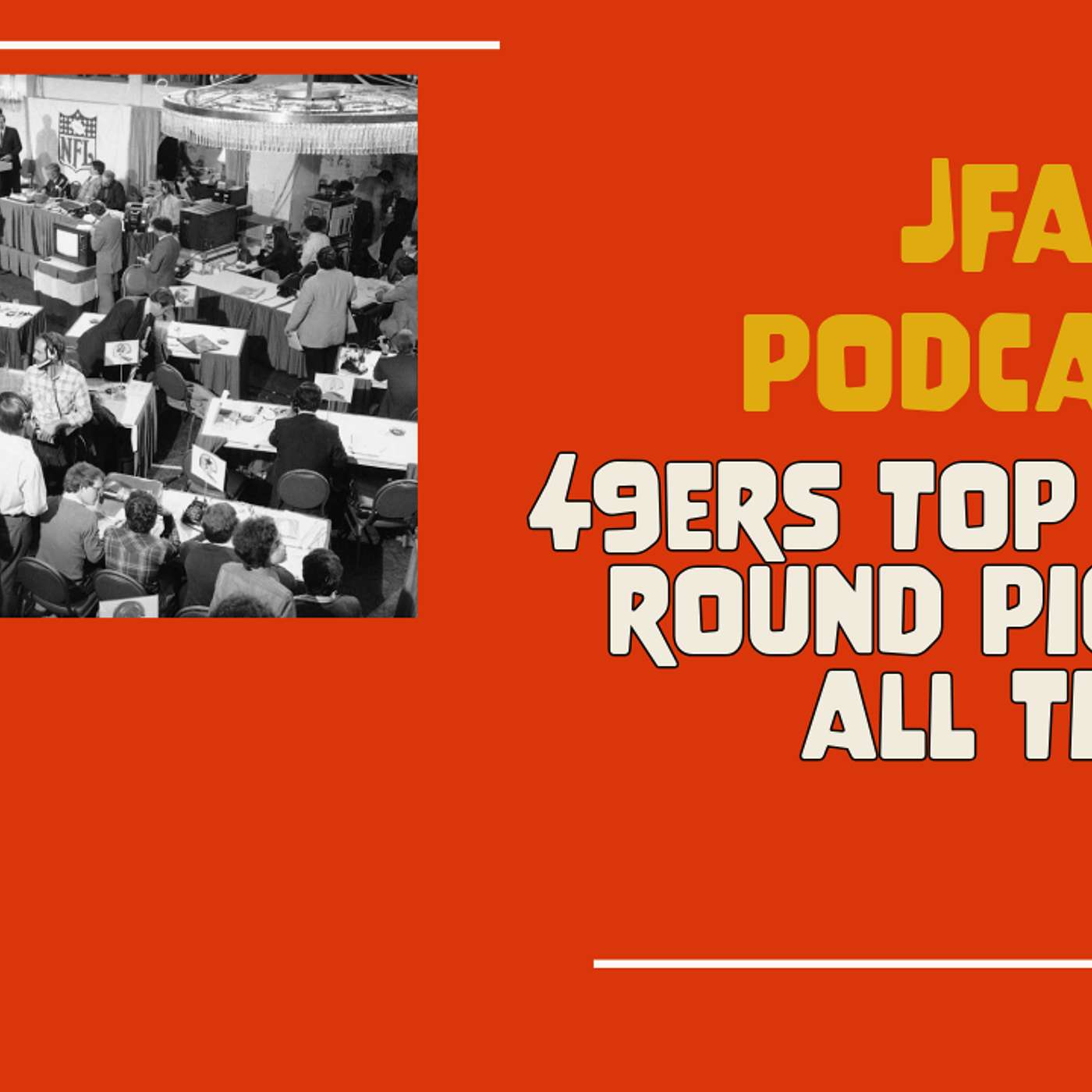 JFA Podcast: 49ers top 5 THIRD round picks of all time episode artwork