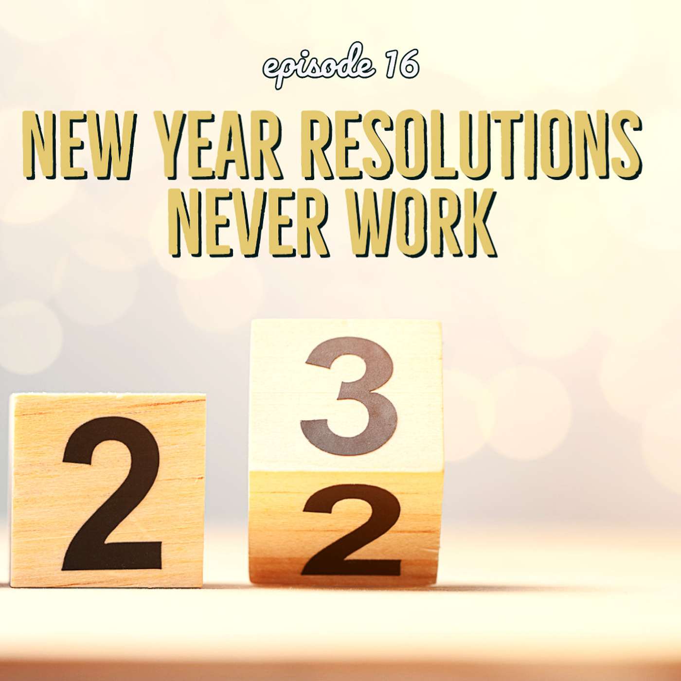 16: New Year Resolutions Never Work