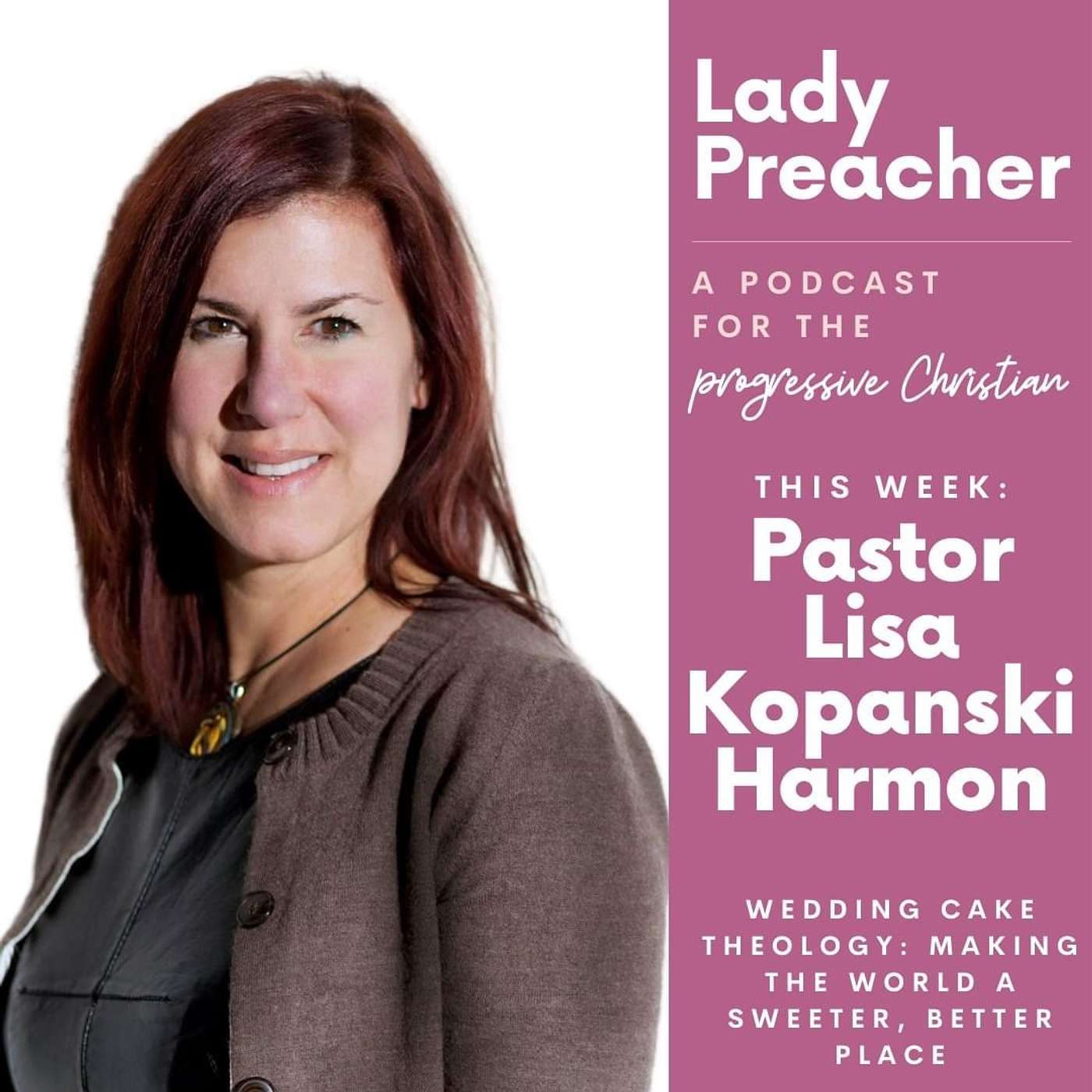 Pastor Lisa Kopanski Harmon on Wedding Cake Theology: Making the World a Sweeter, Better Place