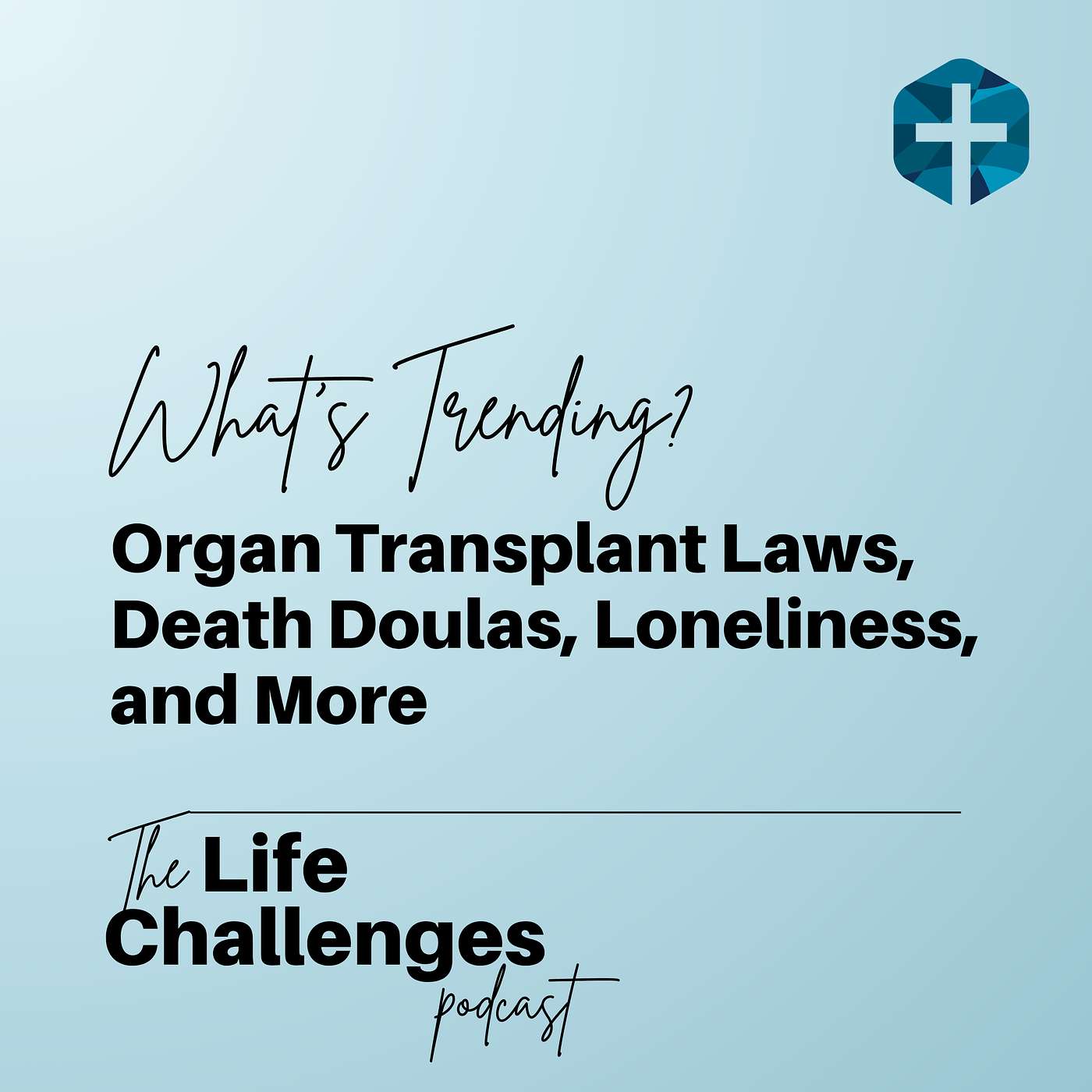 What's Trending? Organ Transplant Laws, Death Doulas, Loneliness, and More episode artwork