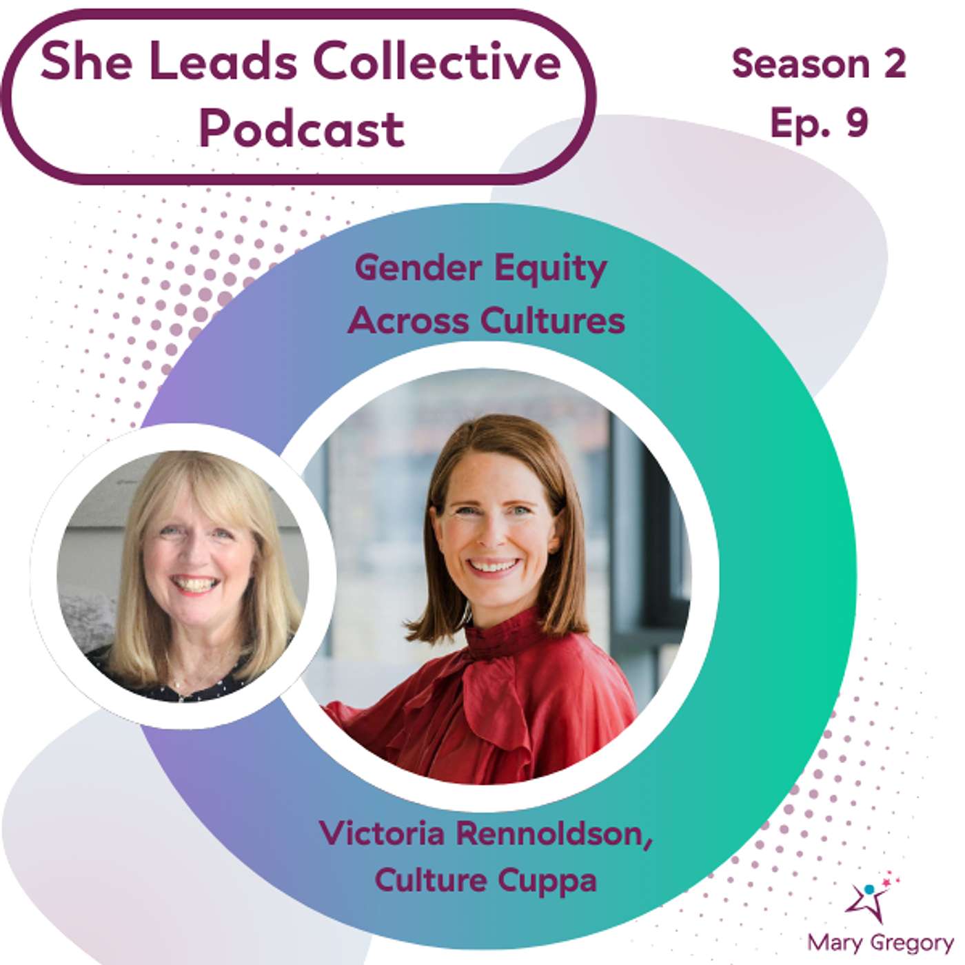 S2 Ep9: Gender Equity Across Cultures – How Cultural Intelligence Shapes Global Leadership with Victoria Rennoldson