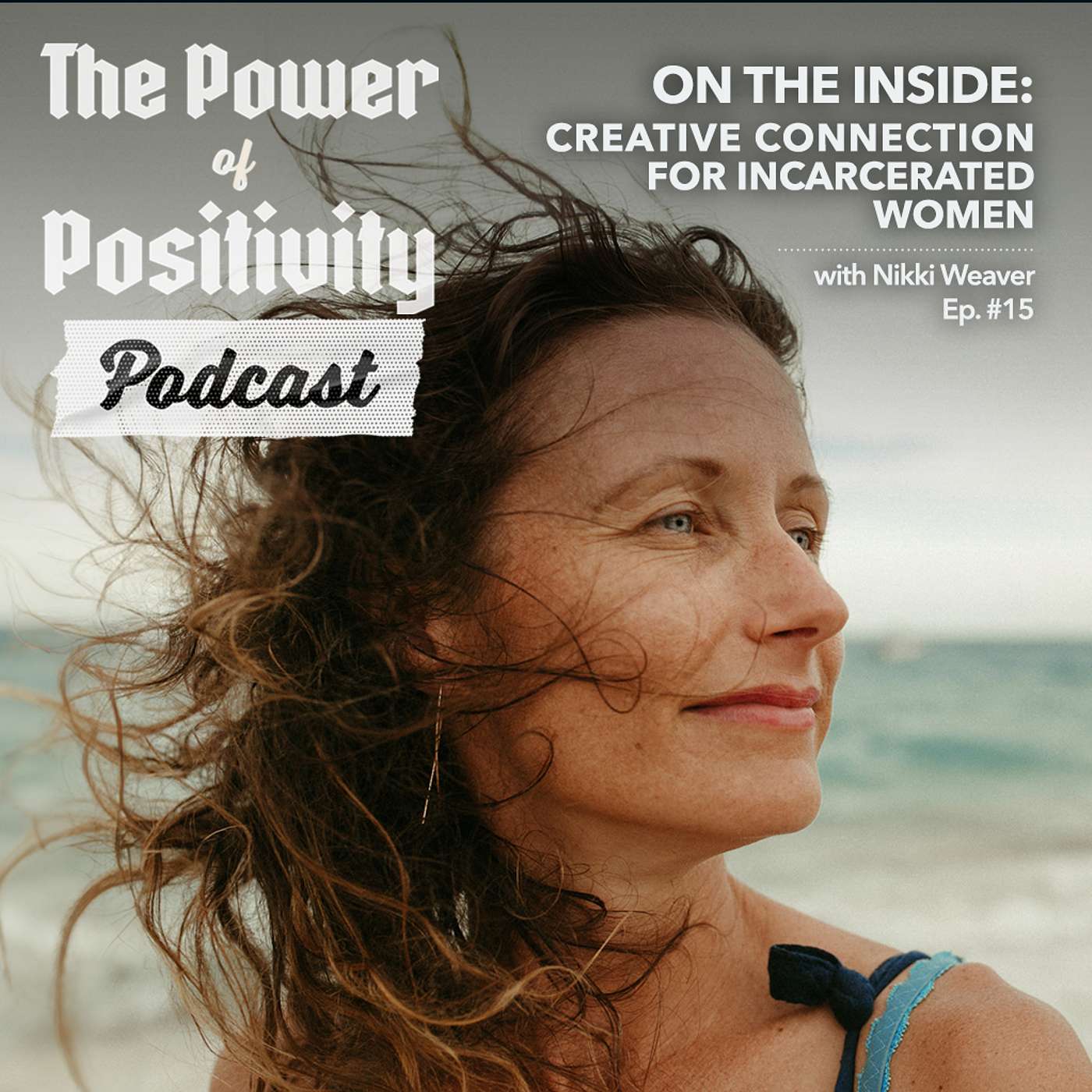 Episode #15: On the Inside: creative connection for incarcerated women with Nikki Weaver