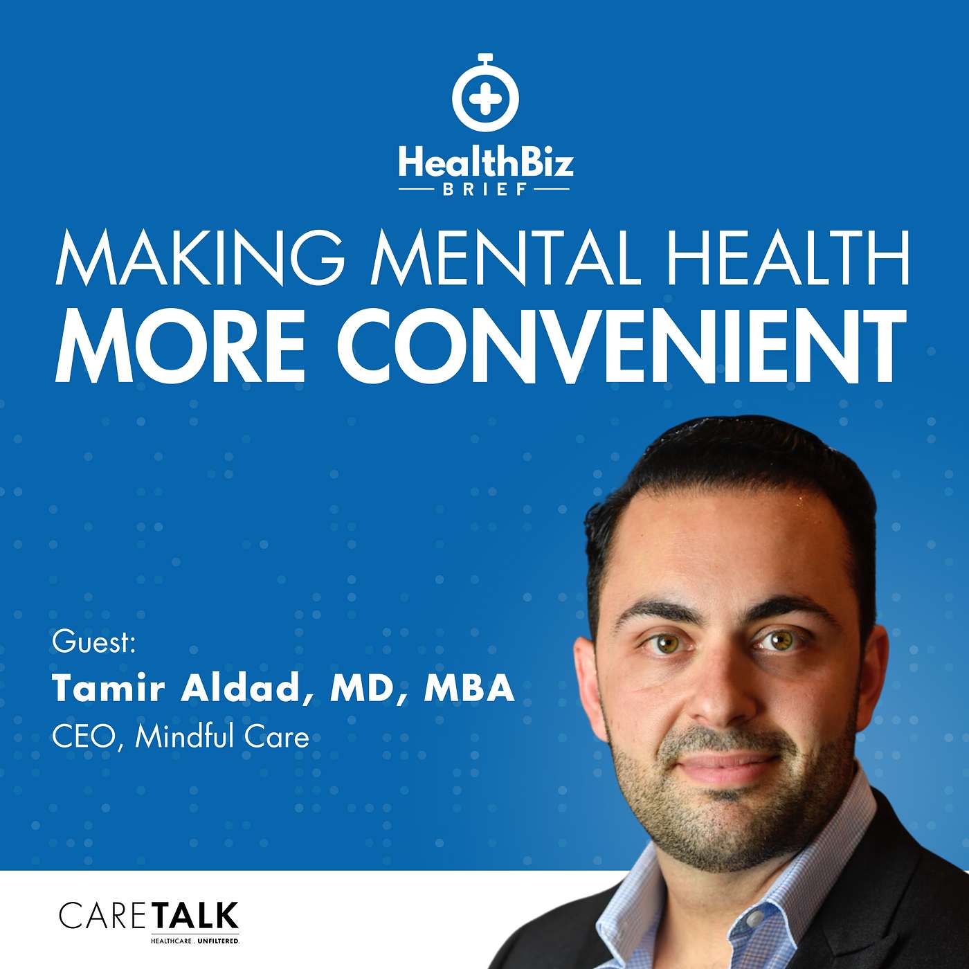 Making Mental Health More Convenient w/ Mindful Care CEO, Tamir Aldad, MD, MBA | HealthBiz Briefs