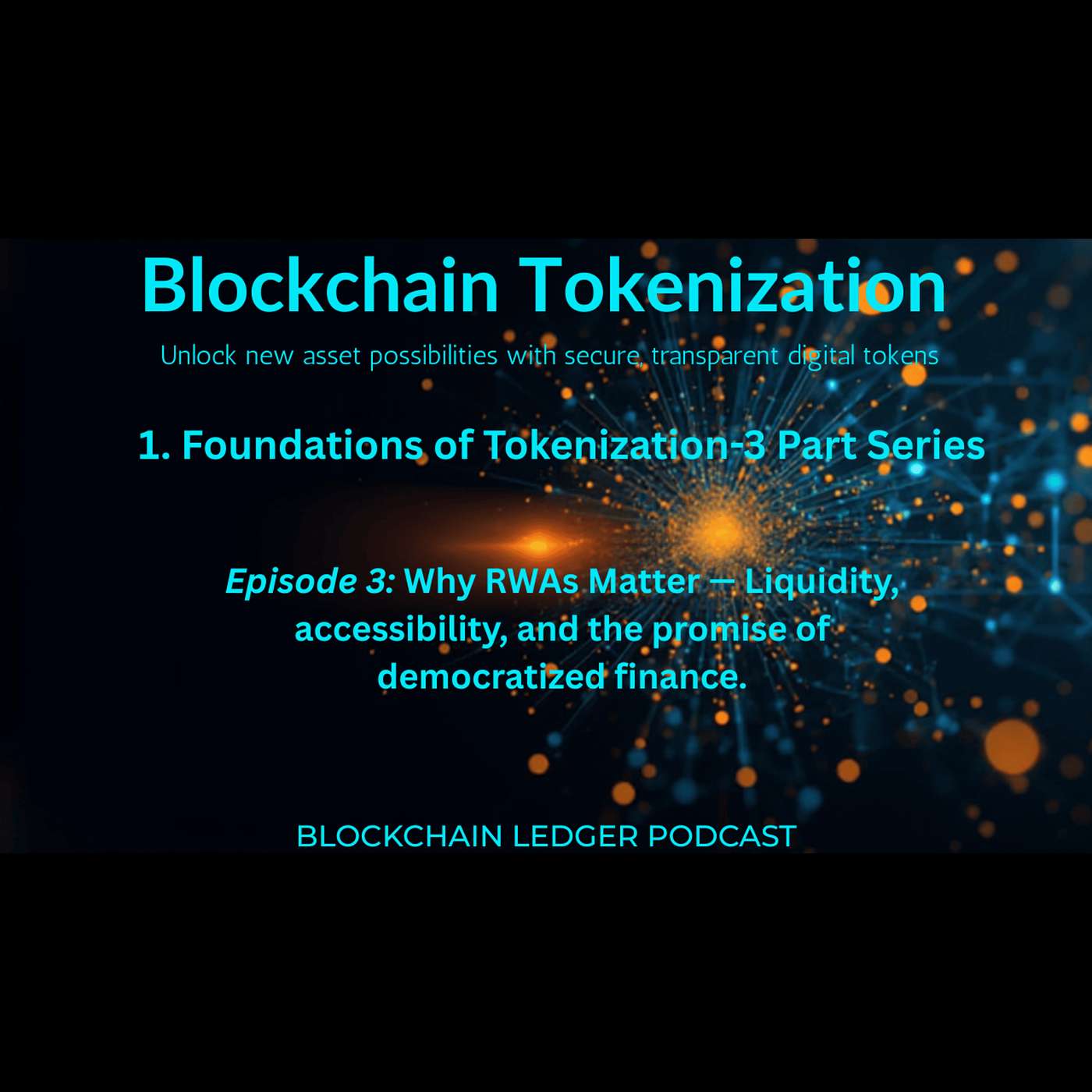 Foundations of Tokenization —Episode 3: Why RWAs Matter — Liquidity, accessibility, and the promise of democratized finance.