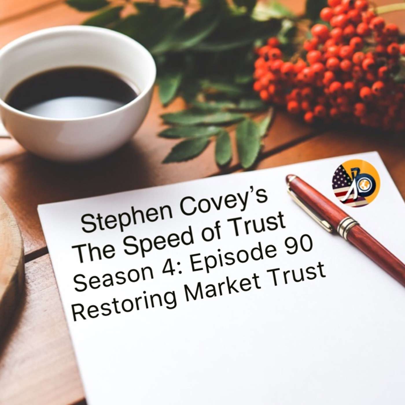 Speed of Trust: Season 4 - Episode 90 - Restoring Market Trust