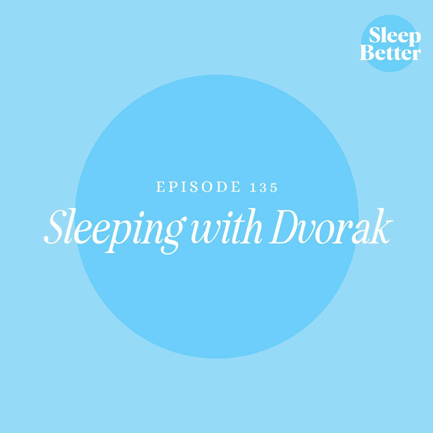 #135 Sleeping with Dvorak