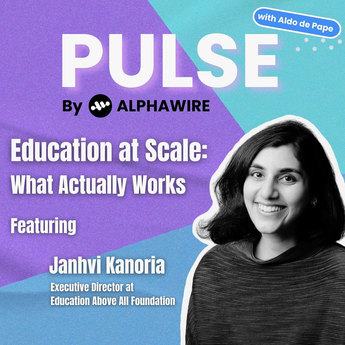 Education at Scale: What Actually Works with Janhvi Kanoria, Executive Director of Innovation Development at Education Above All
